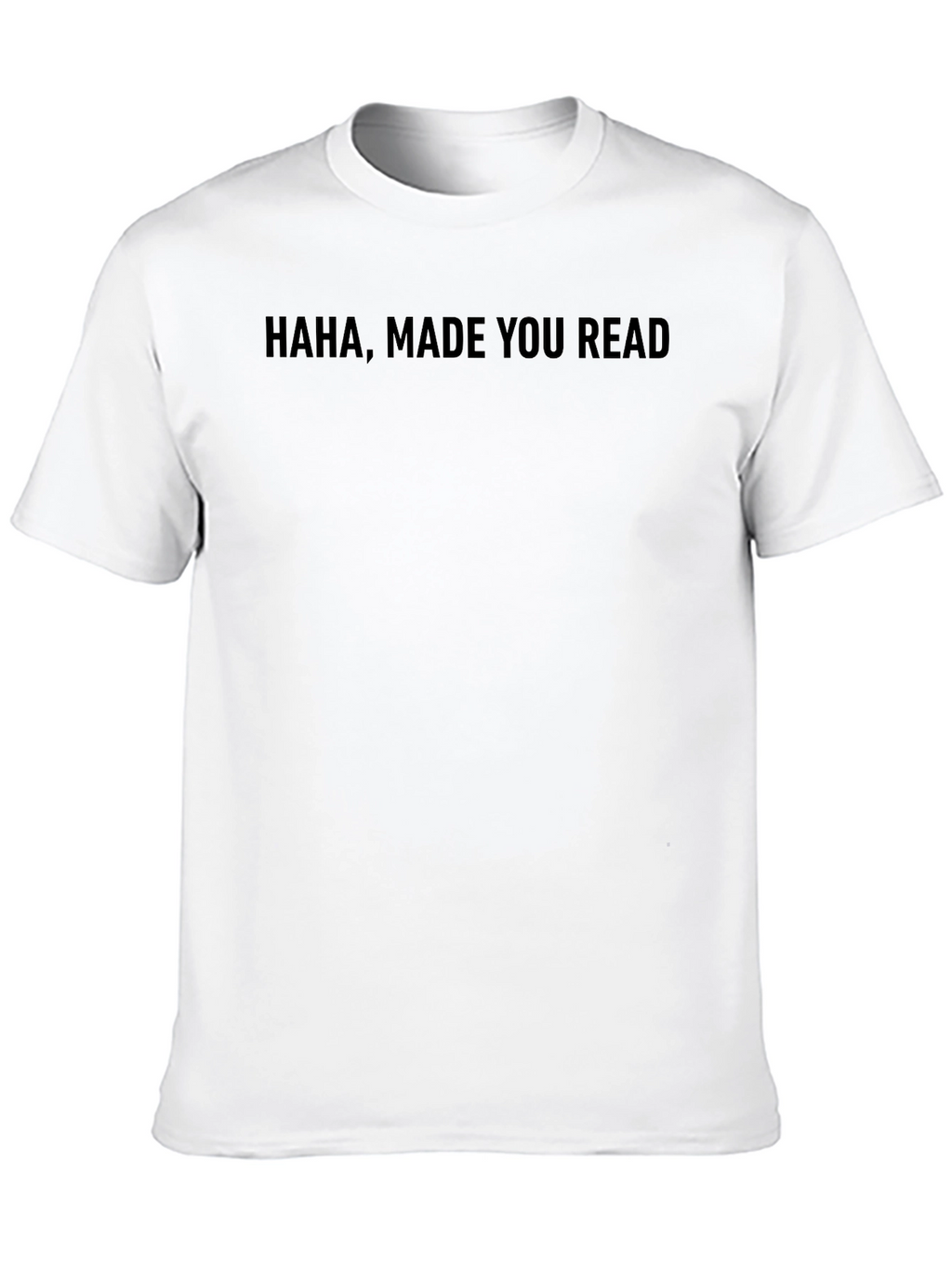 Haha Made You Read Black Tee