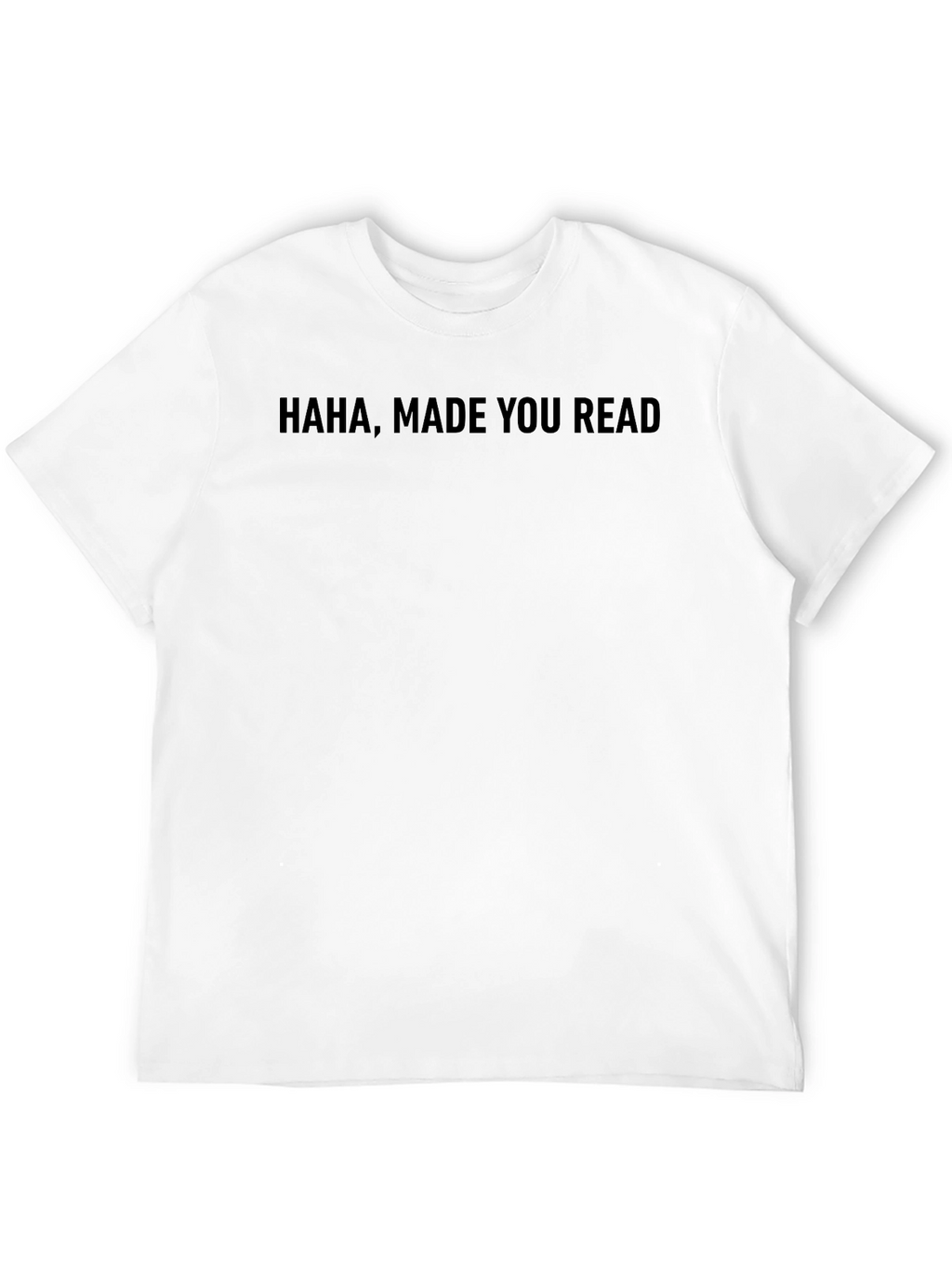 Haha Made You Read Black Tee