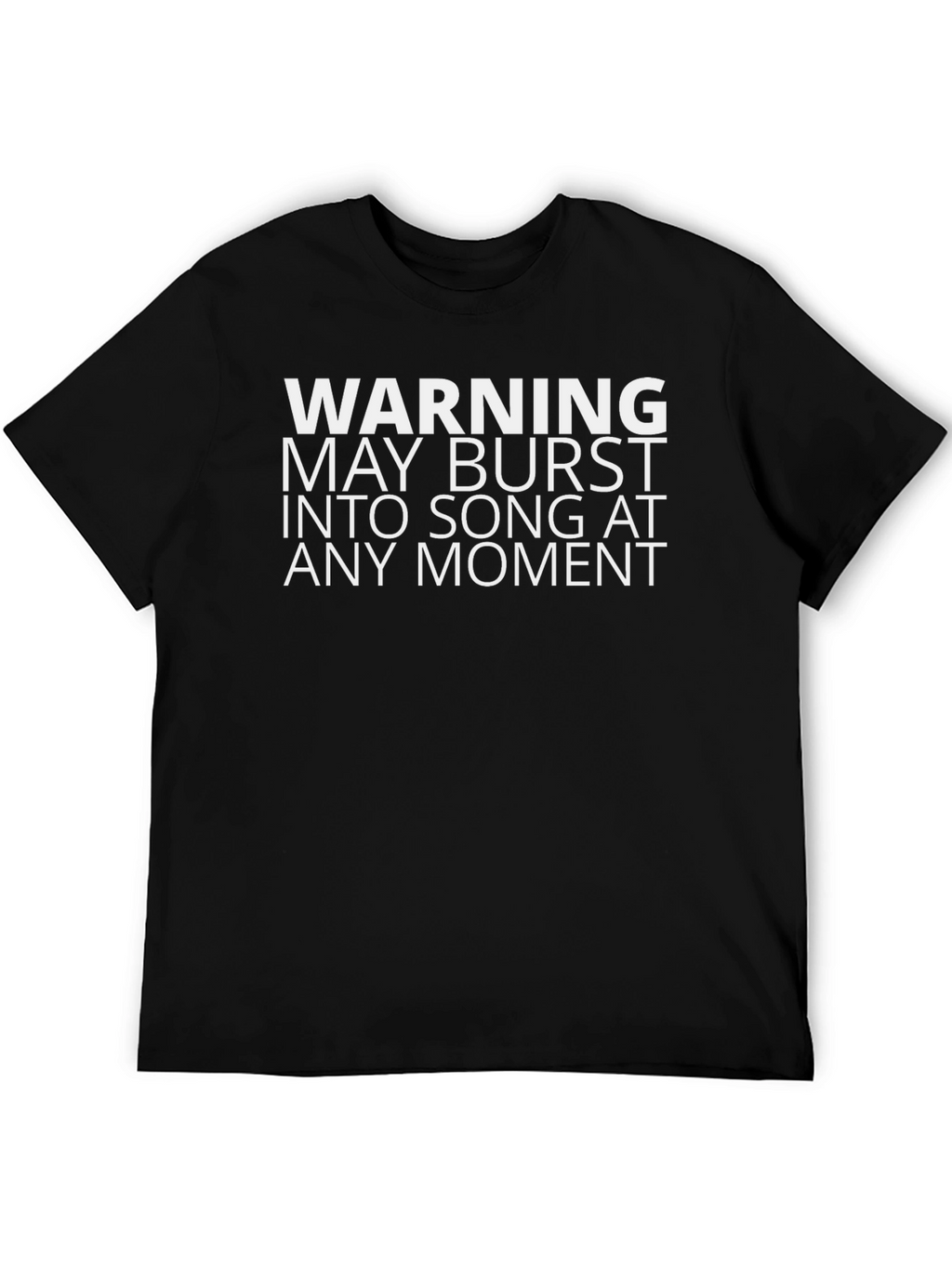 Warning May Burst Into Song T-Shirt