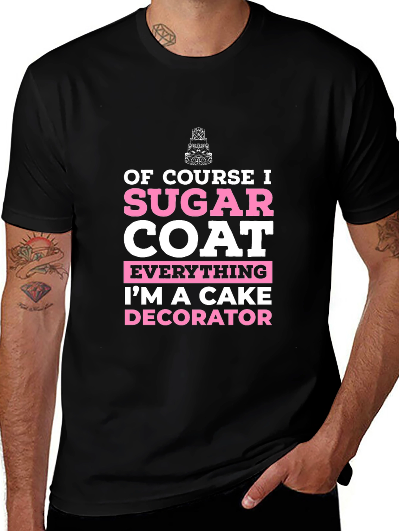 Cake Decorator T-Shirt - Sugar Coat Everything