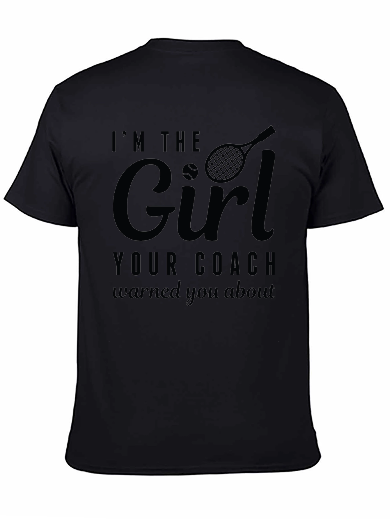 Im The Girl Your Coach Warned You About - Novelty T-Shirt