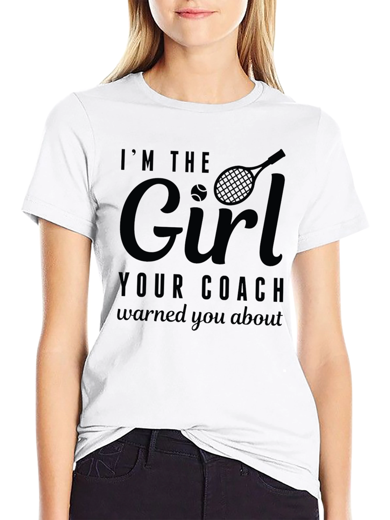 Im The Girl Your Coach Warned You About - Novelty T-Shirt
