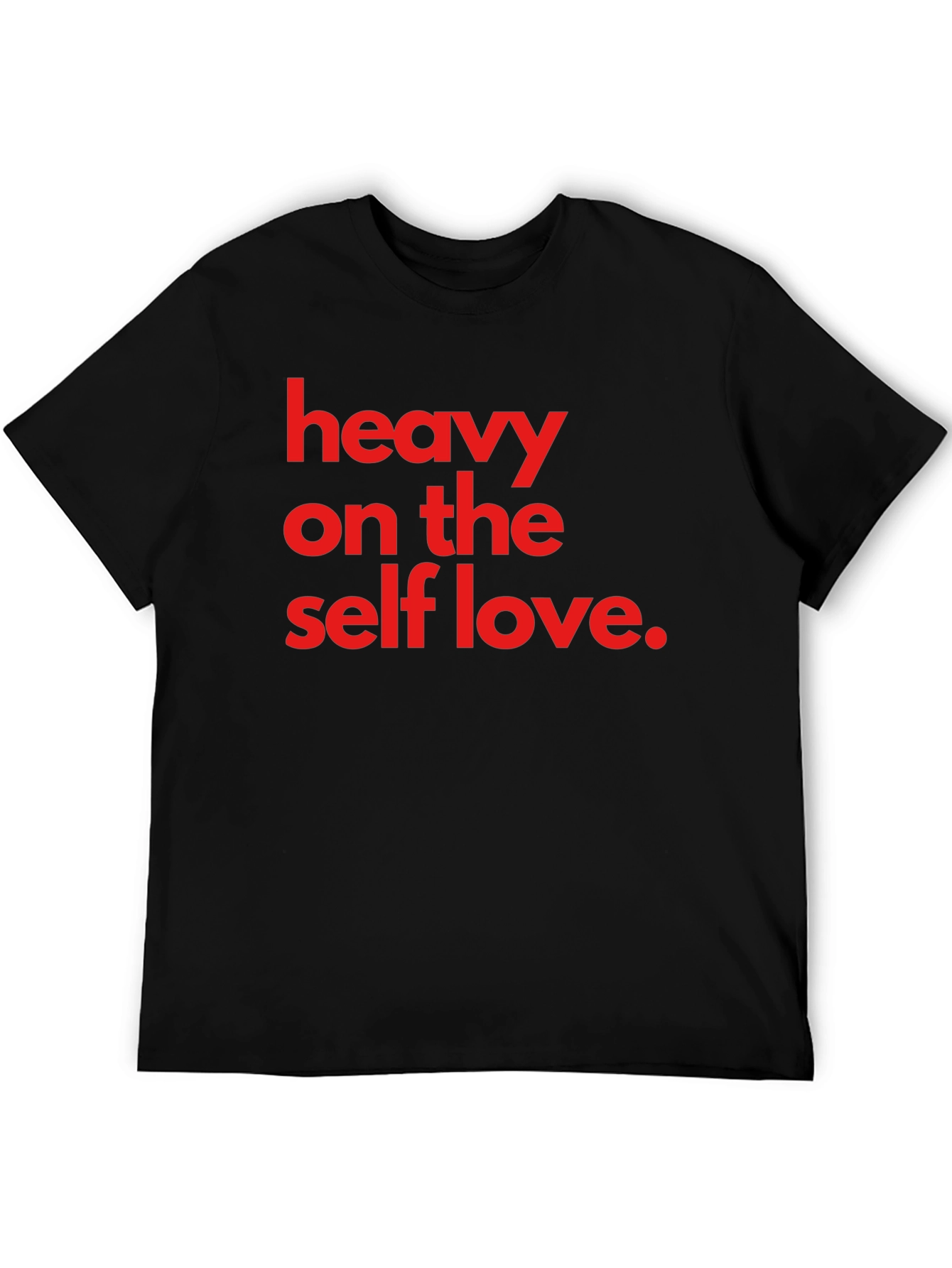 Heavy On The Self Love T-Shirt