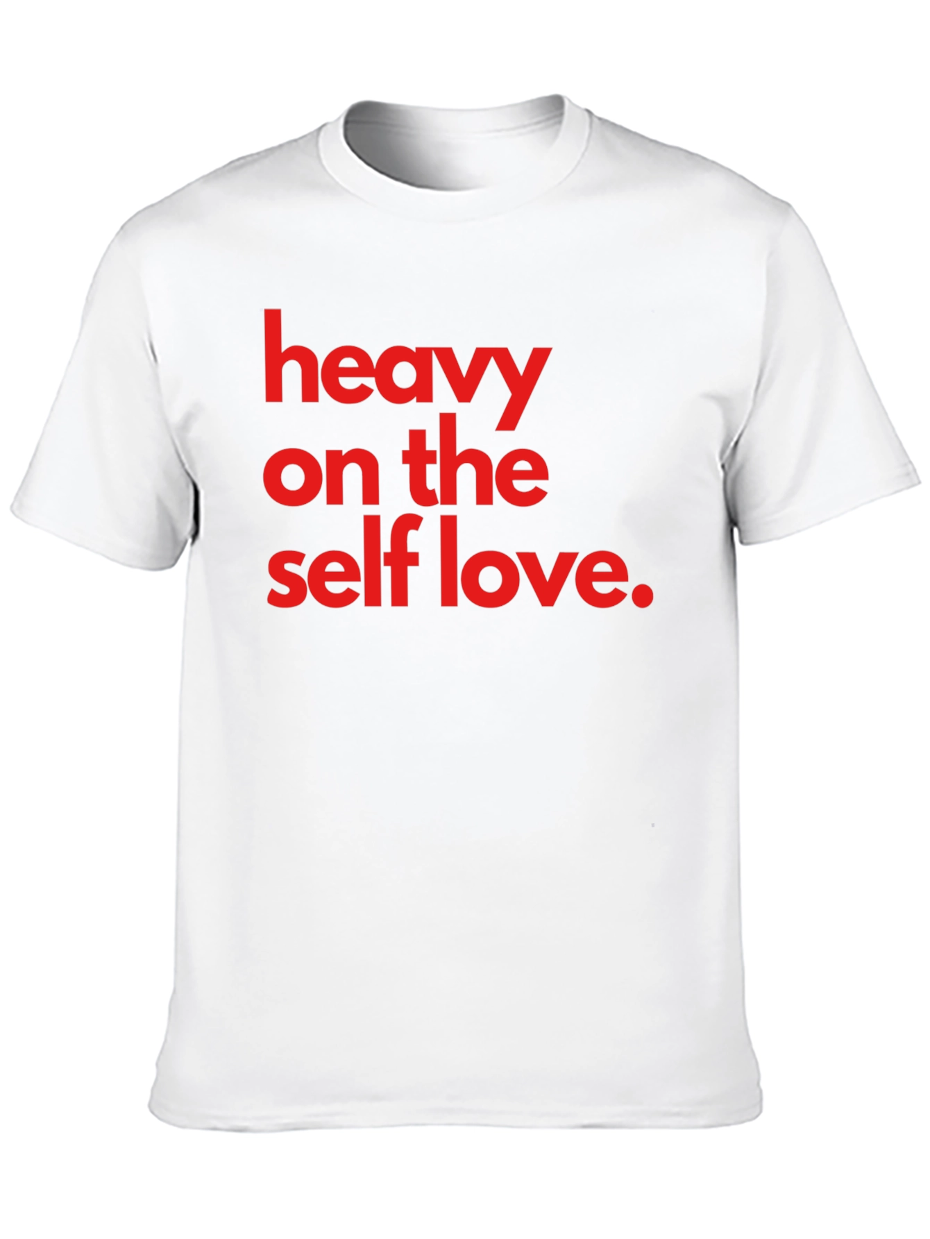 Heavy On The Self Love T-Shirt