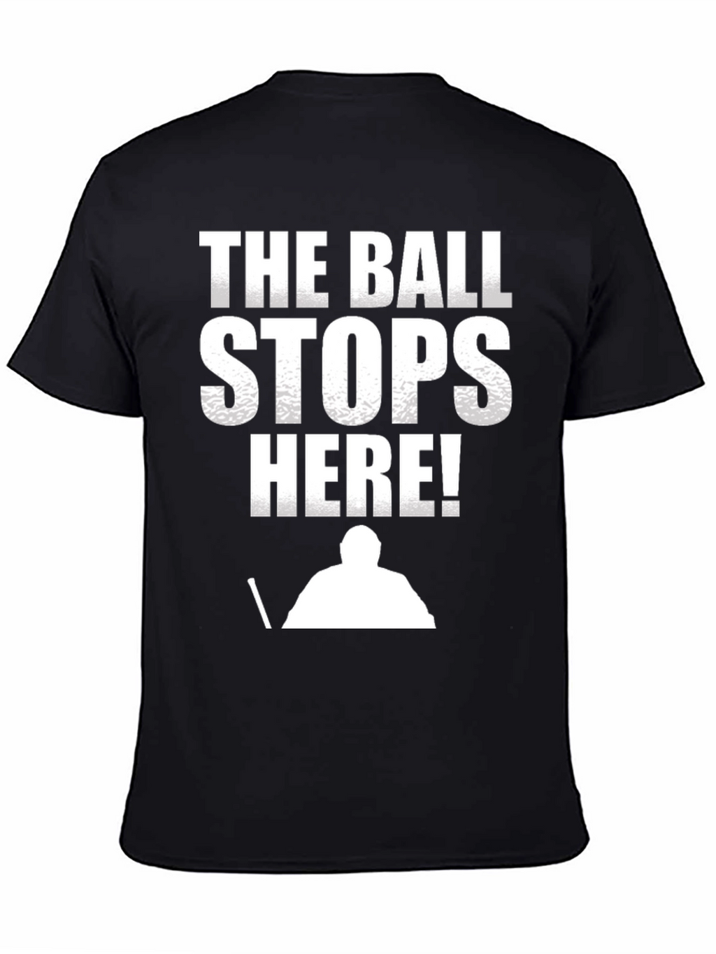 The Ball Stops Here! T-Shirt - Hockey Goalie Tee