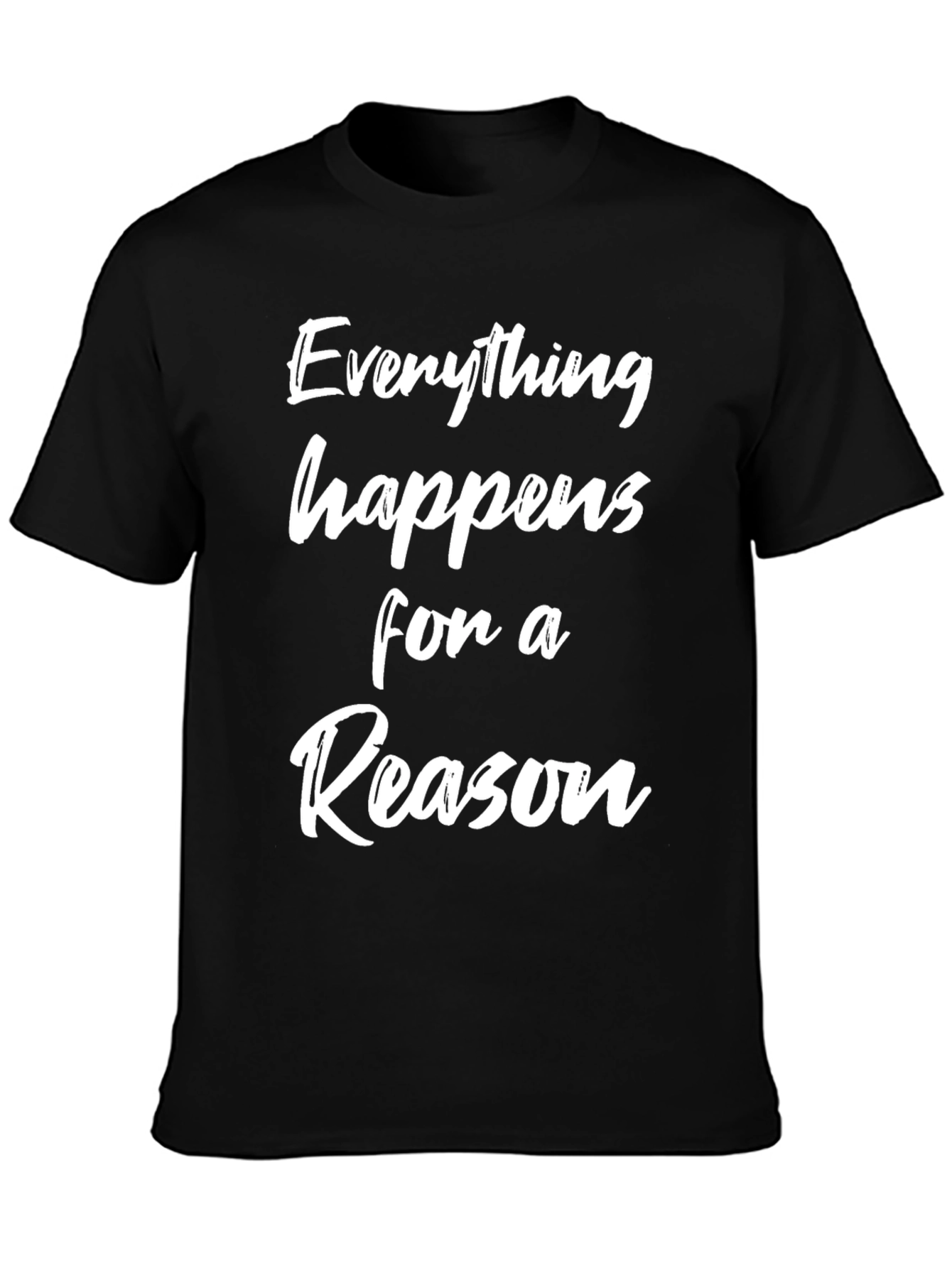 Everything Happens For a Reason Black T-Shirt
