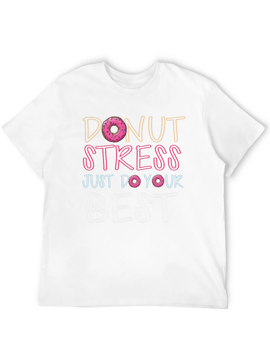 Donut Stress T-Shirt - Inspirational Graphic Tee