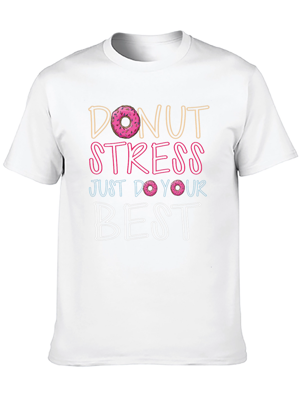 Donut Stress T-Shirt - Inspirational Graphic Tee