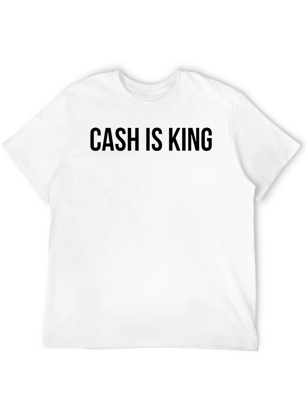 Cash is King T-Shirt - Bold Statement Tee