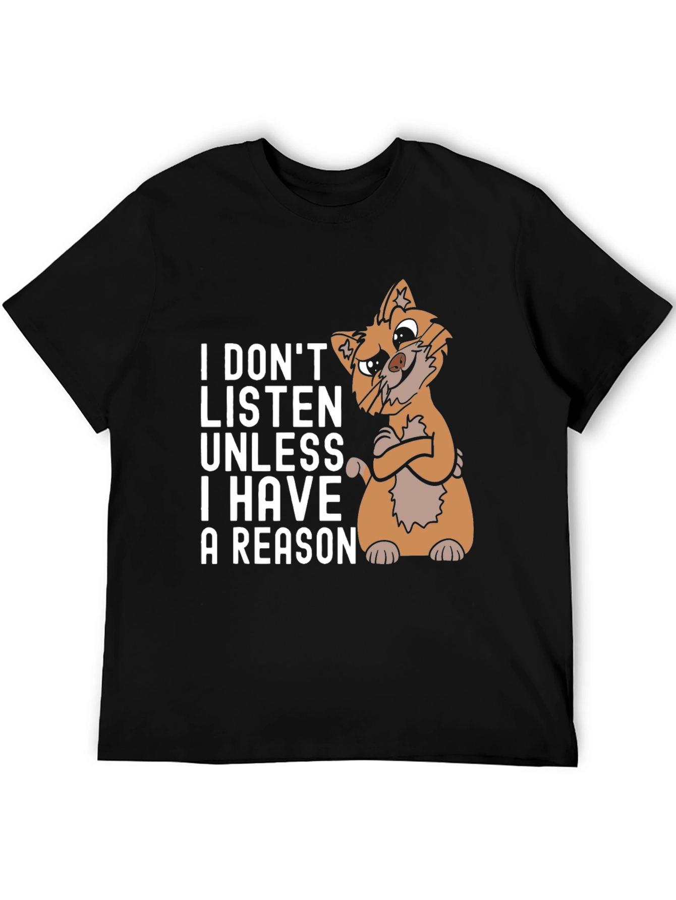 Funny Cat T-Shirt - I Dont Listen Unless I Have A Reason