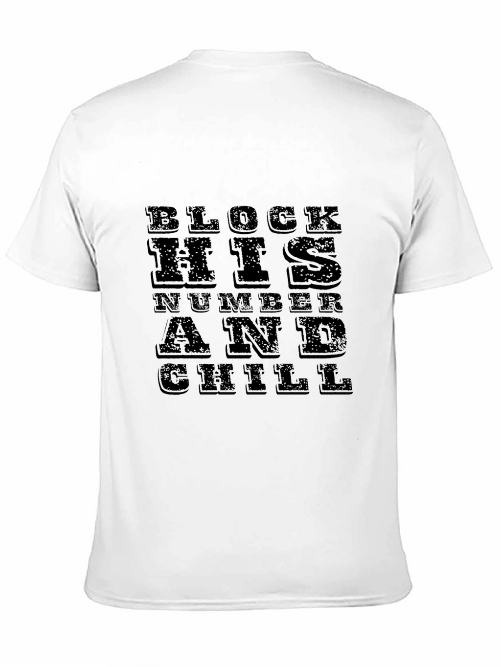 Block His Number and Chill Black T-Shirt