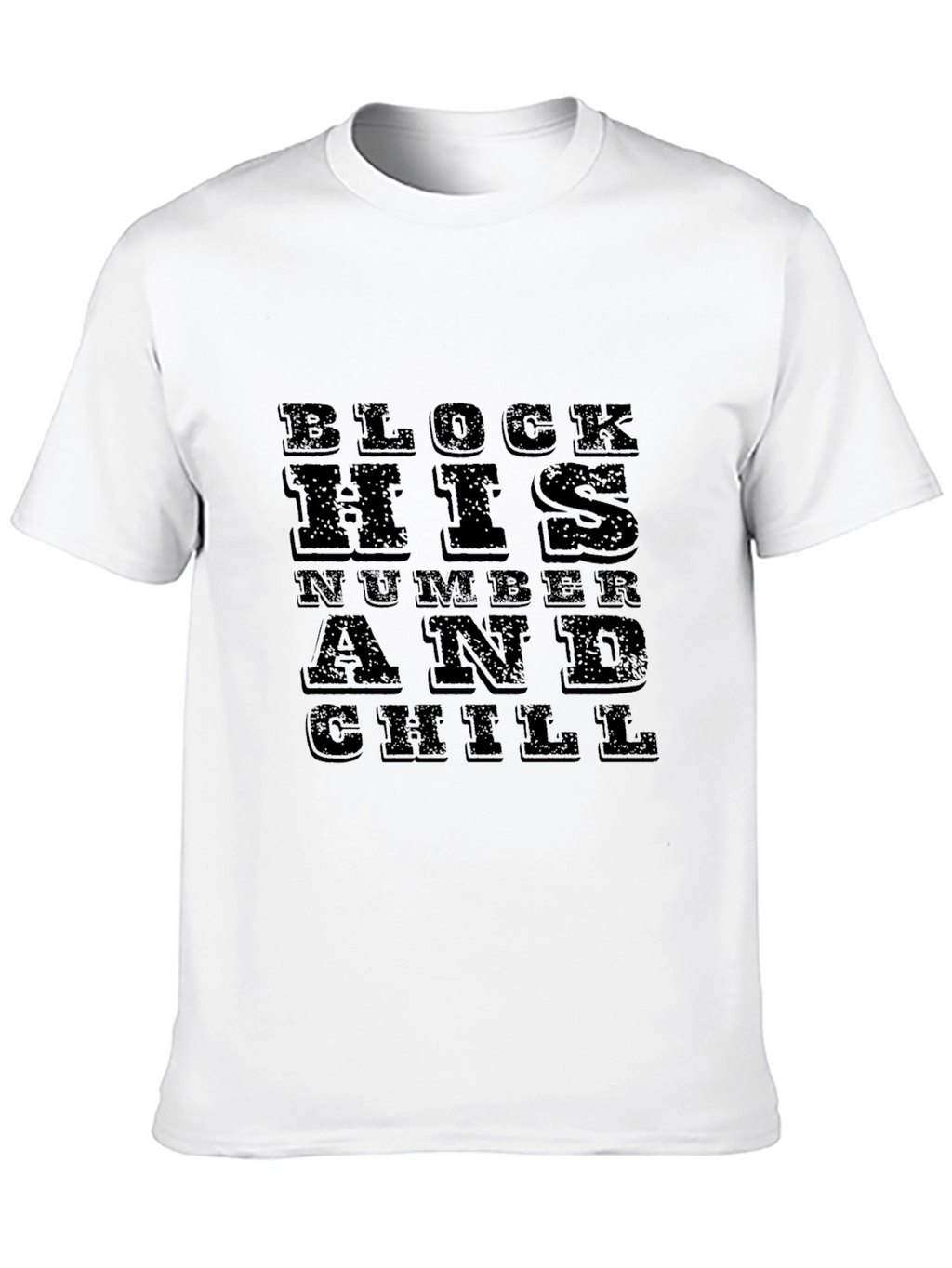 Block His Number and Chill Black T-Shirt