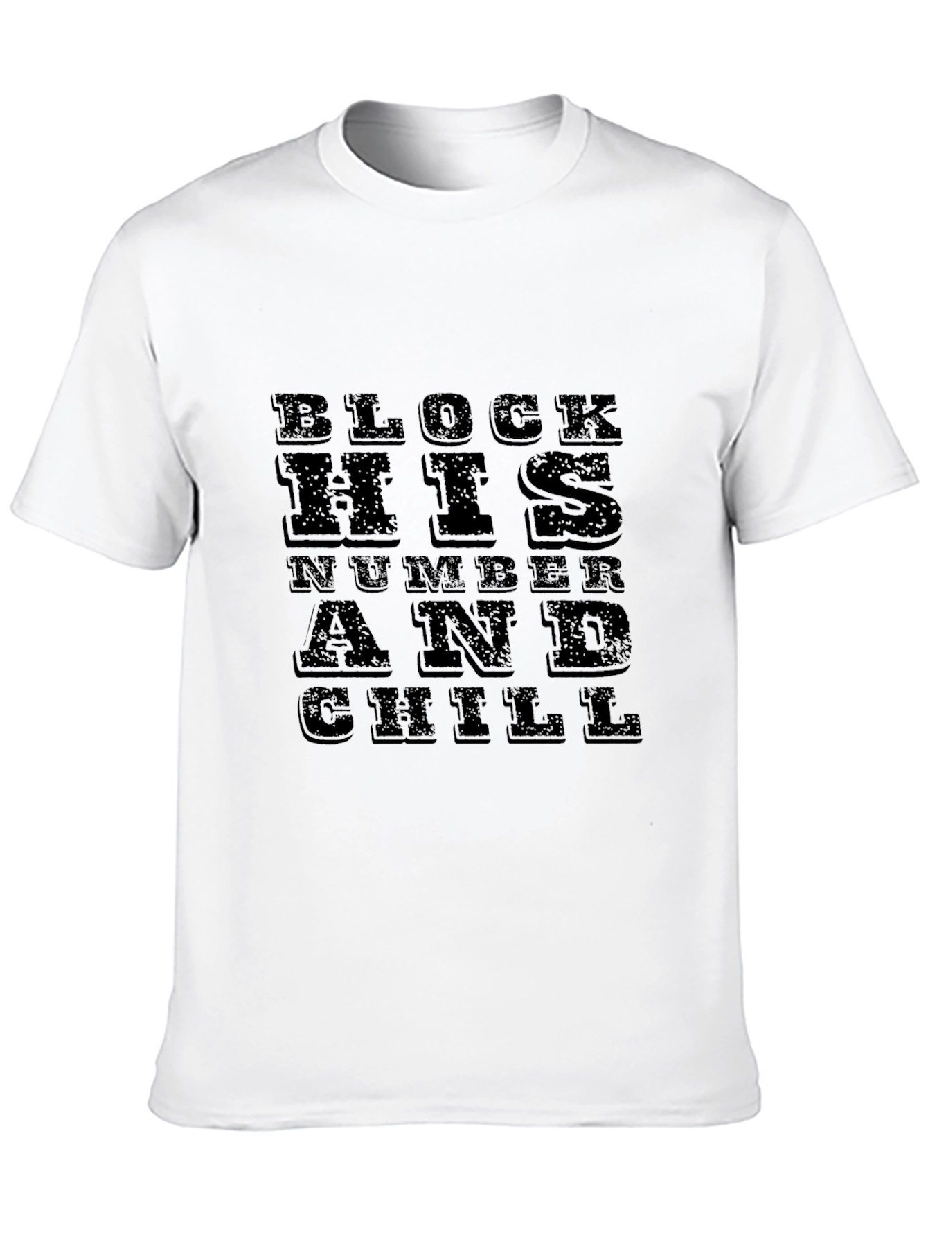 Block His Number and Chill Black T-Shirt