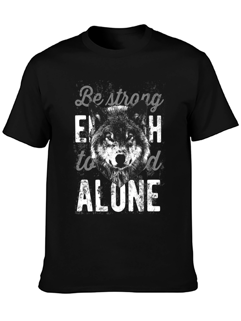 Be Strong Enough to Stand Alone Wolf T-Shirt