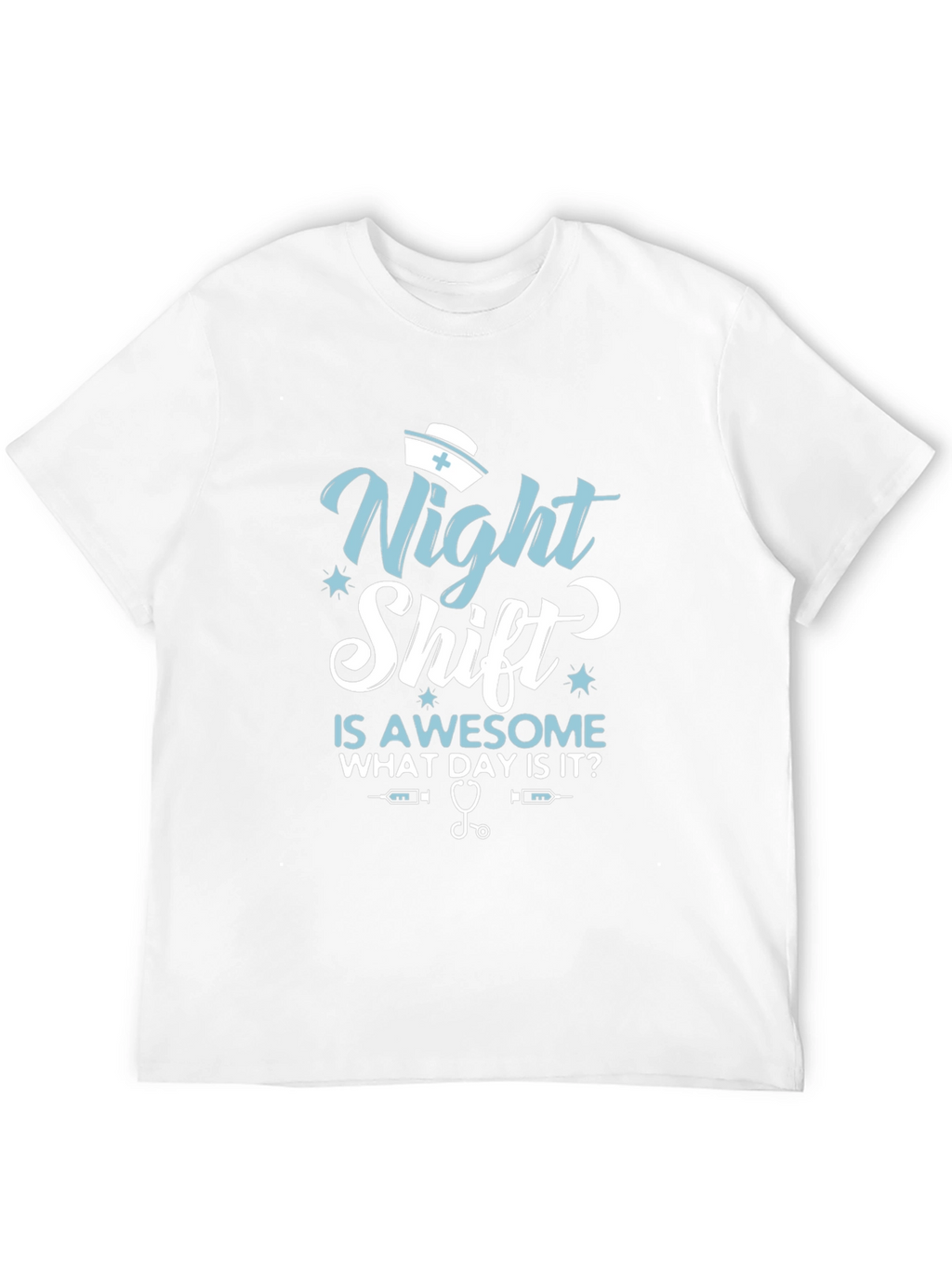 Night Shift Nurse T-Shirt - Awesome Day Tee