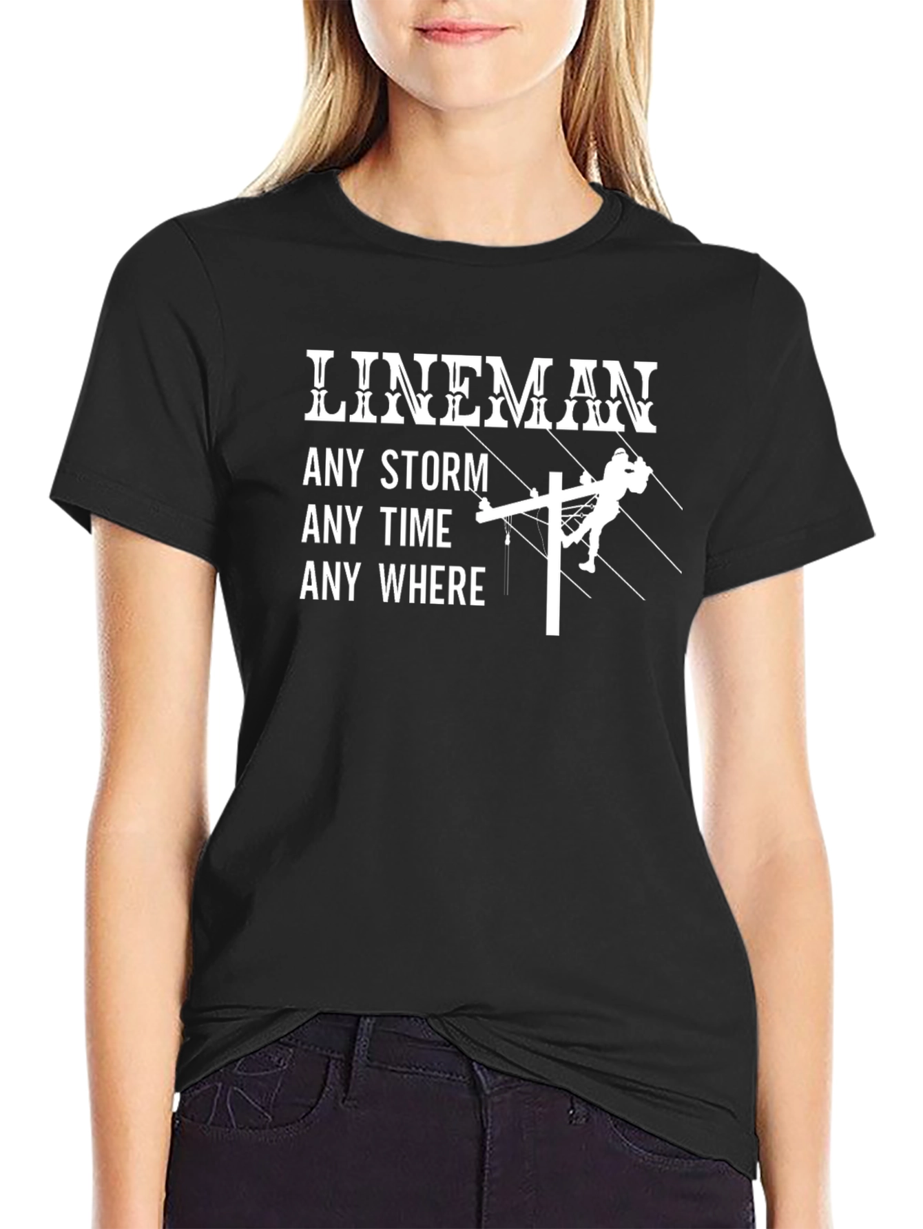 Lineman T-Shirt: Any Storm Any Time Any Where - Black