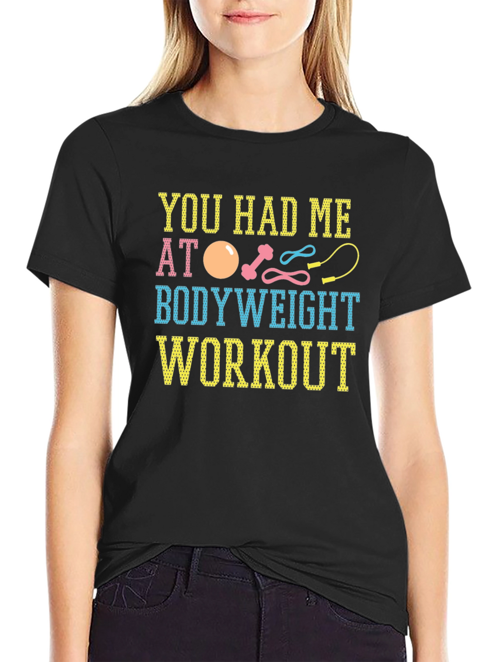 You Had Me At Bodyweight Workout T-Shirt