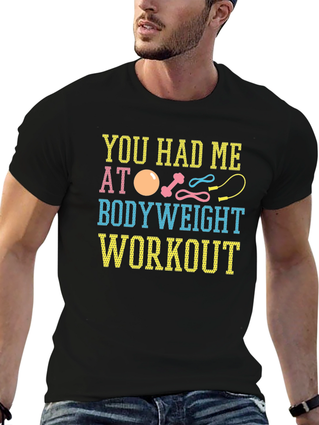 You Had Me At Bodyweight Workout T-Shirt