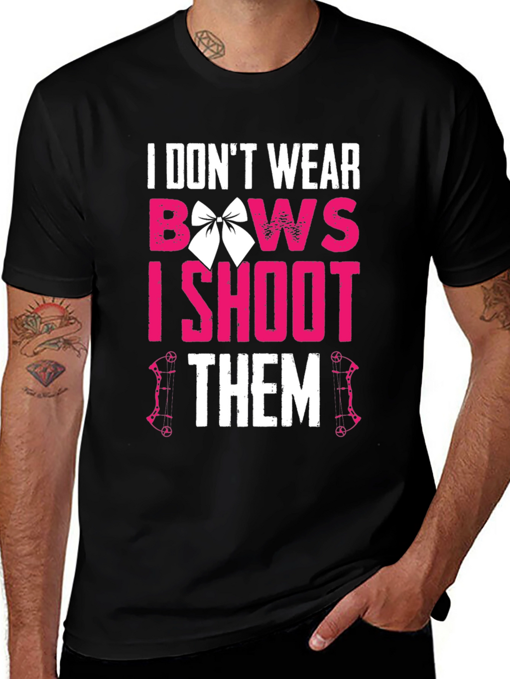 I Dont Wear Bows I Shoot Them T-Shirt