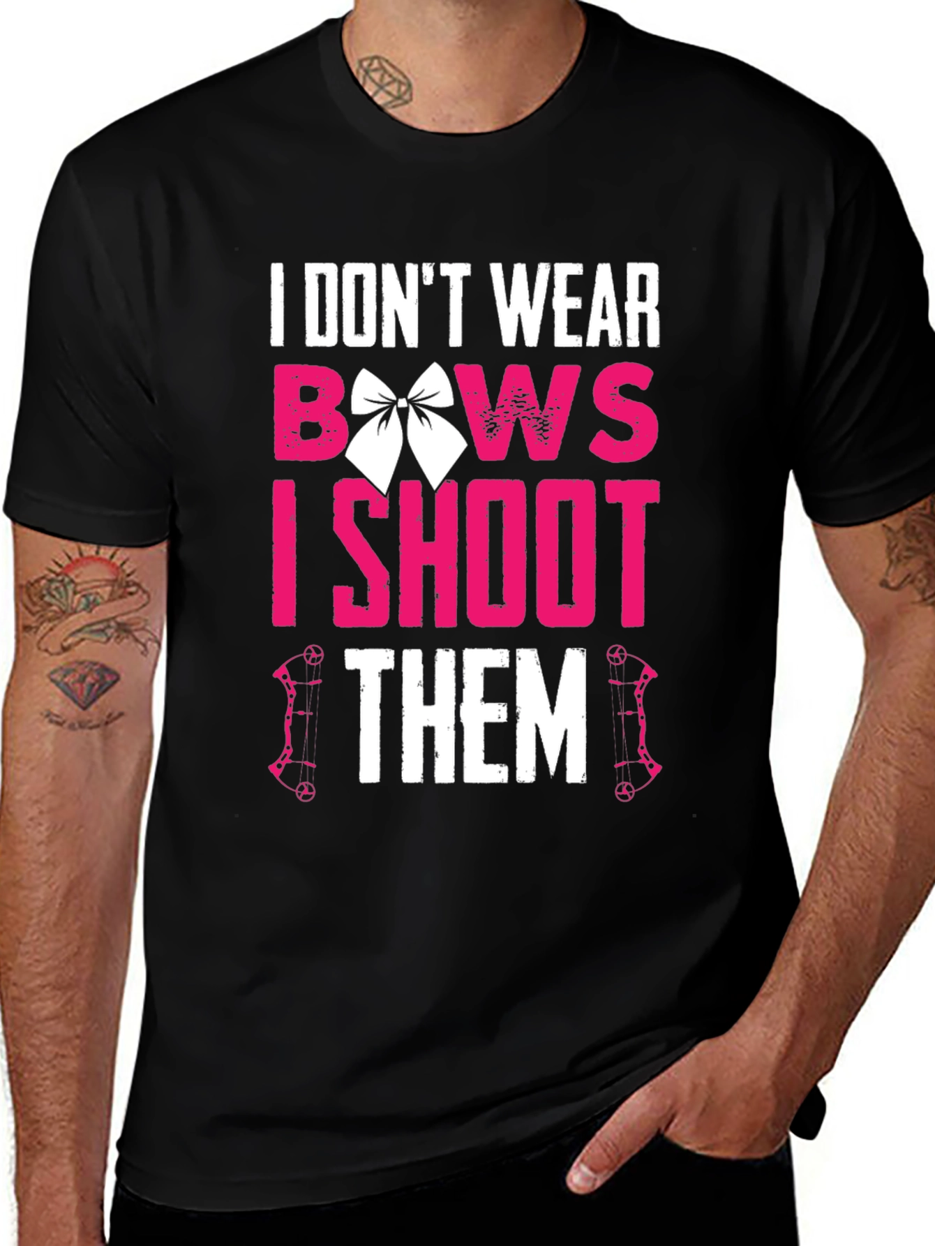 I Dont Wear Bows I Shoot Them T-Shirt