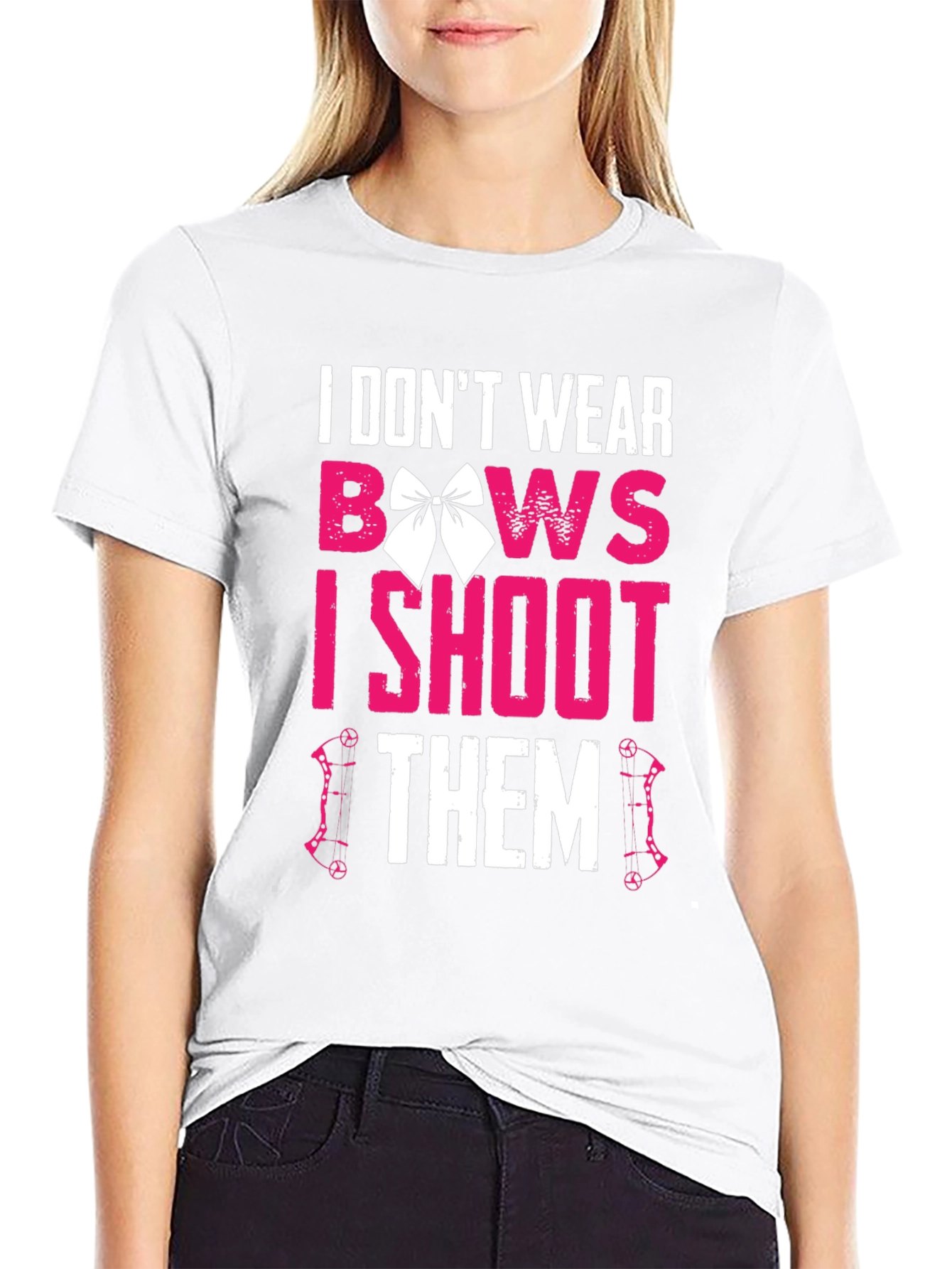 I Dont Wear Bows I Shoot Them T-Shirt