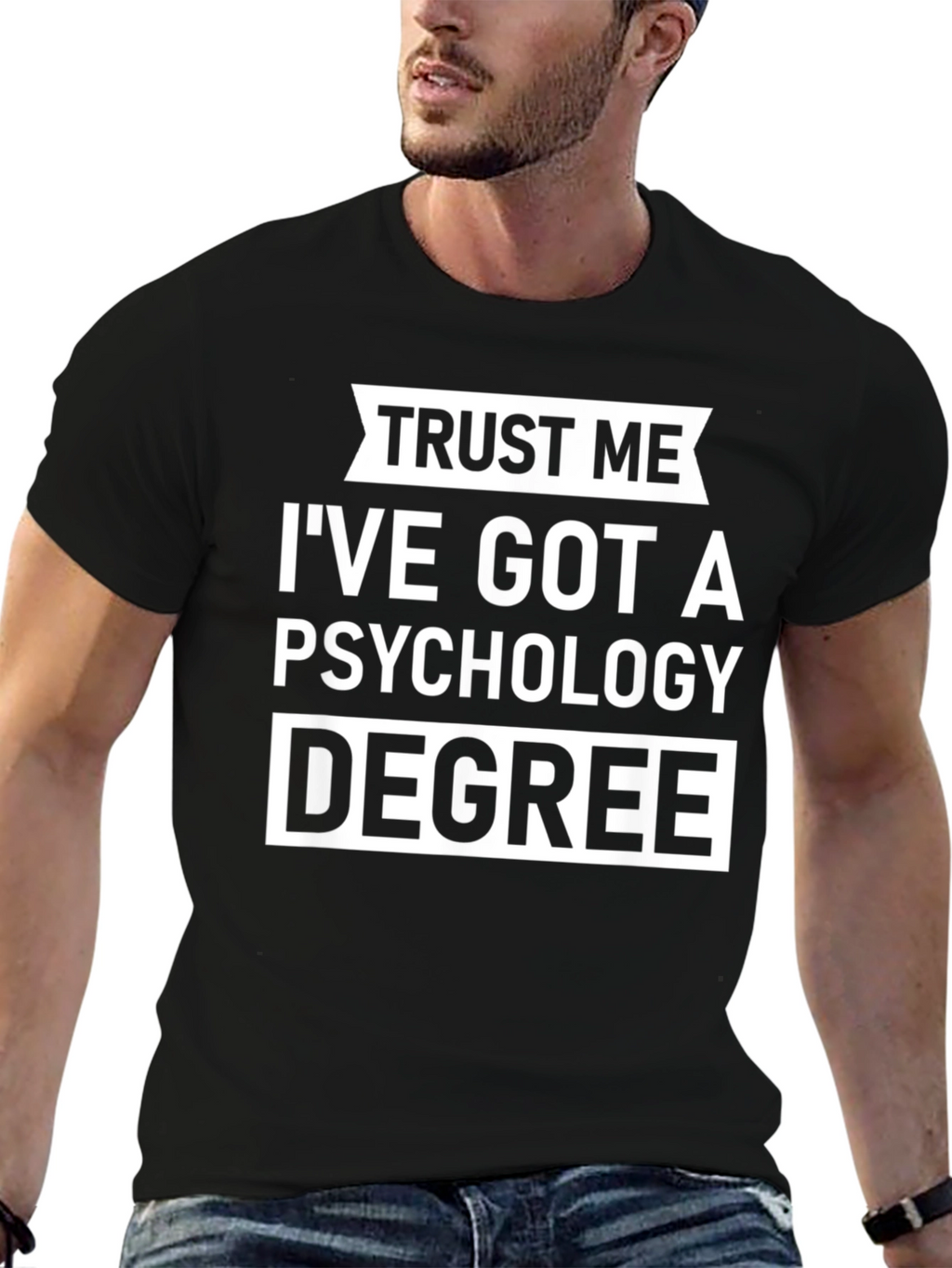 Trust Me Ive Got A Psychology Degree T-Shirt