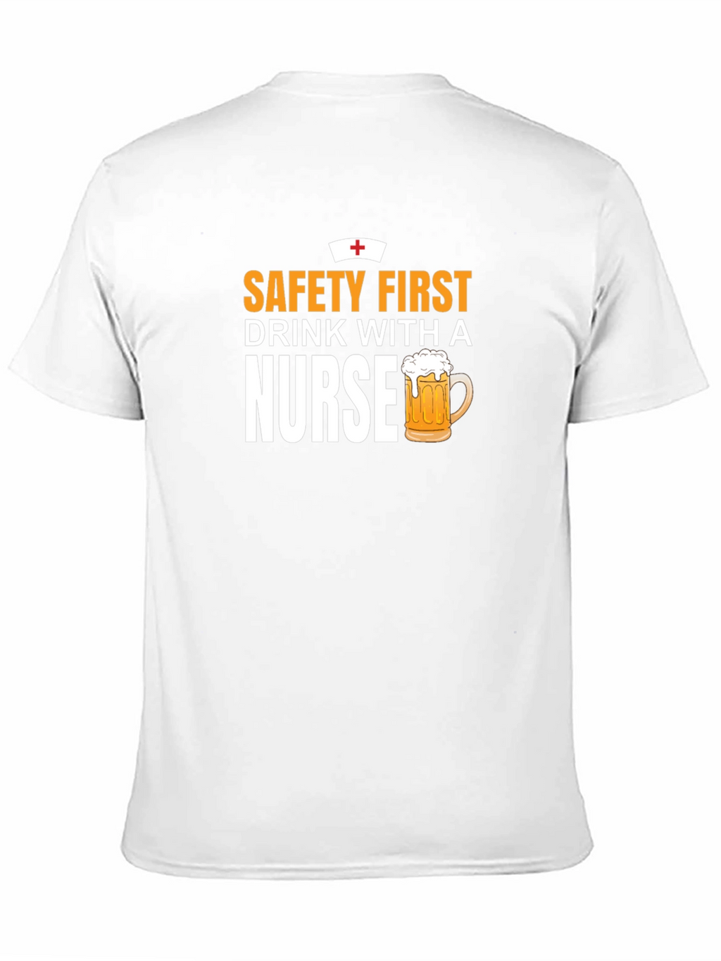 Safety First Drink With A Nurse T-Shirt