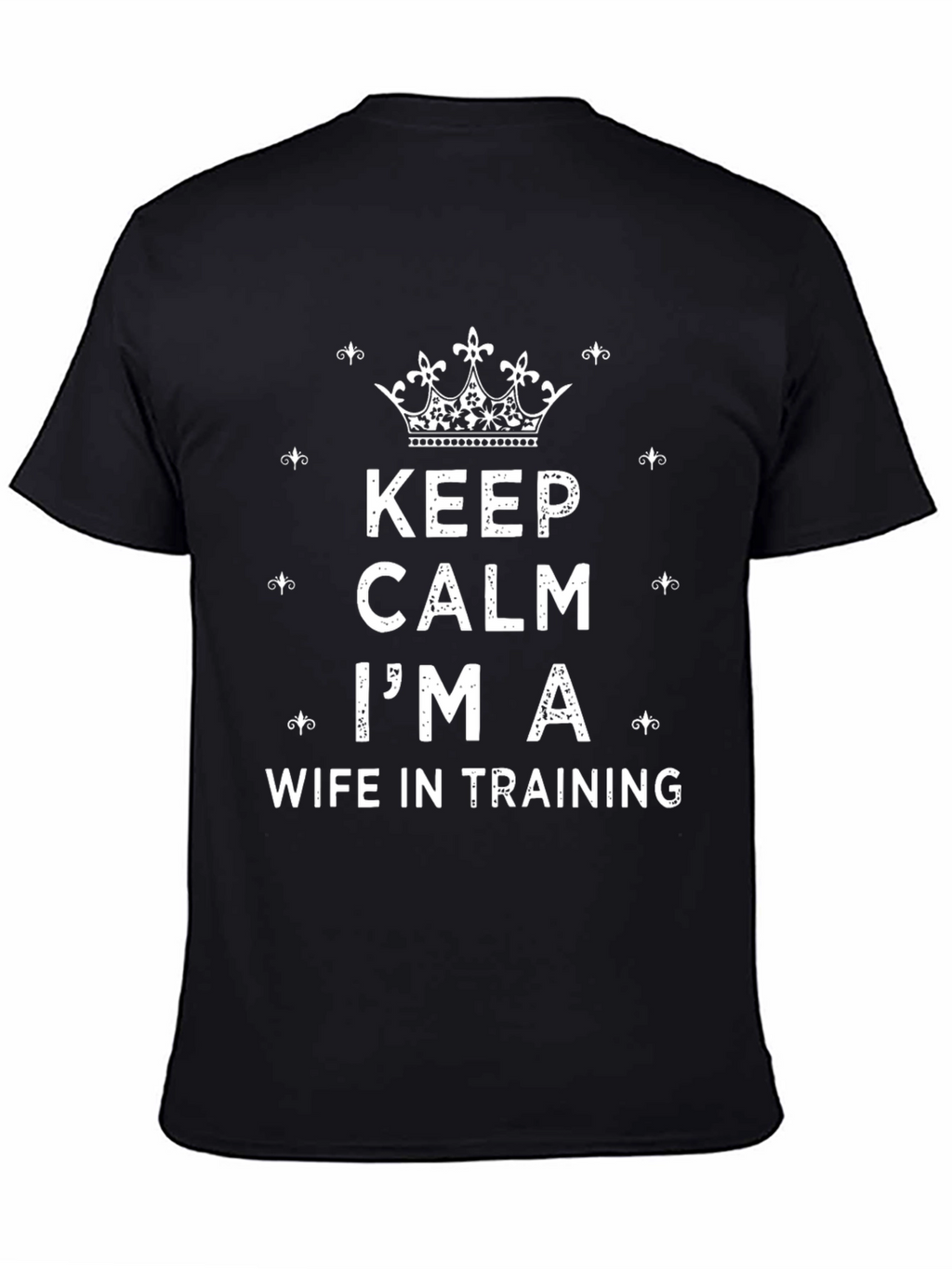 Keep Calm Im A Wife in Training T-Shirt