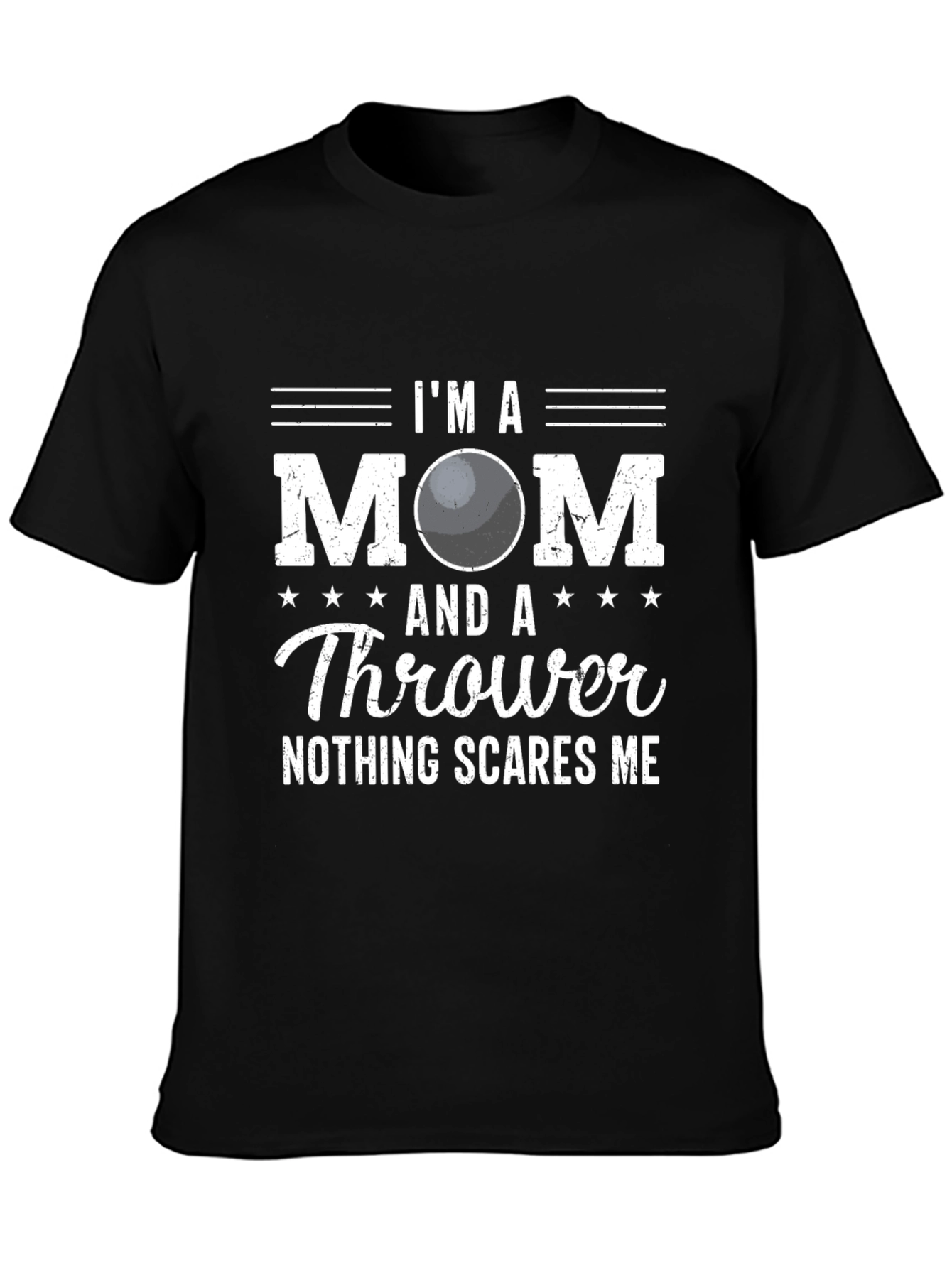 Im a Mom and a Thrower T-Shirt - Nothing Scares Me