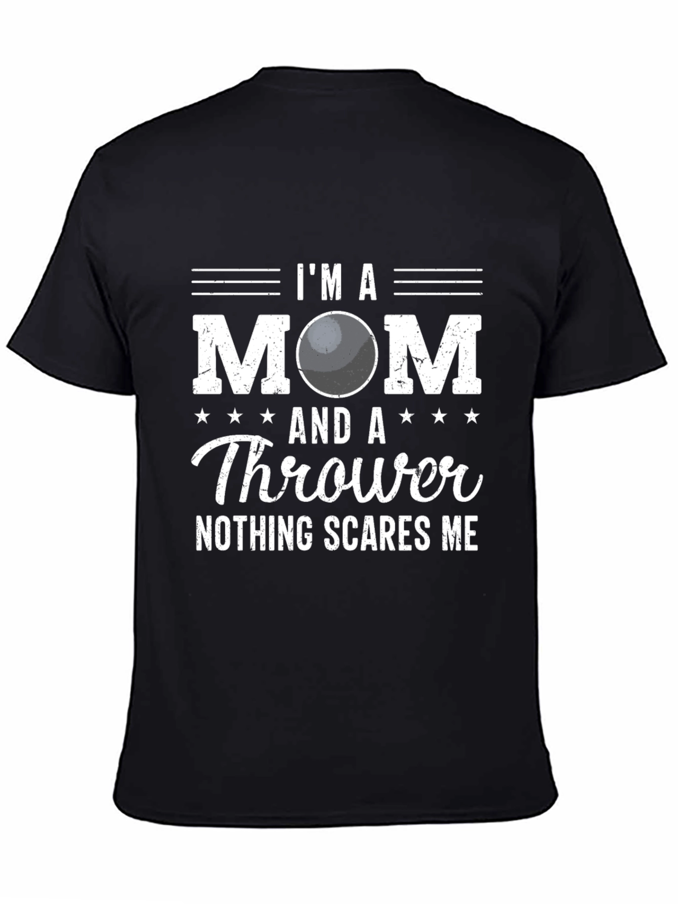 Im a Mom and a Thrower T-Shirt - Nothing Scares Me