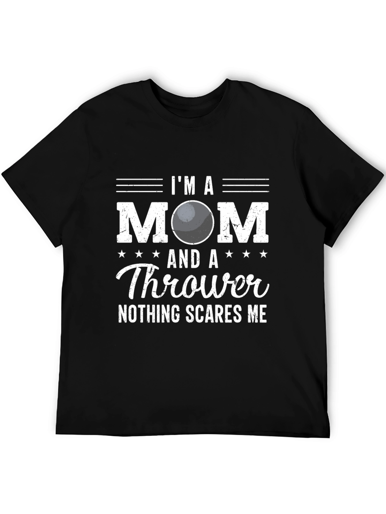 Im a Mom and a Thrower T-Shirt - Nothing Scares Me