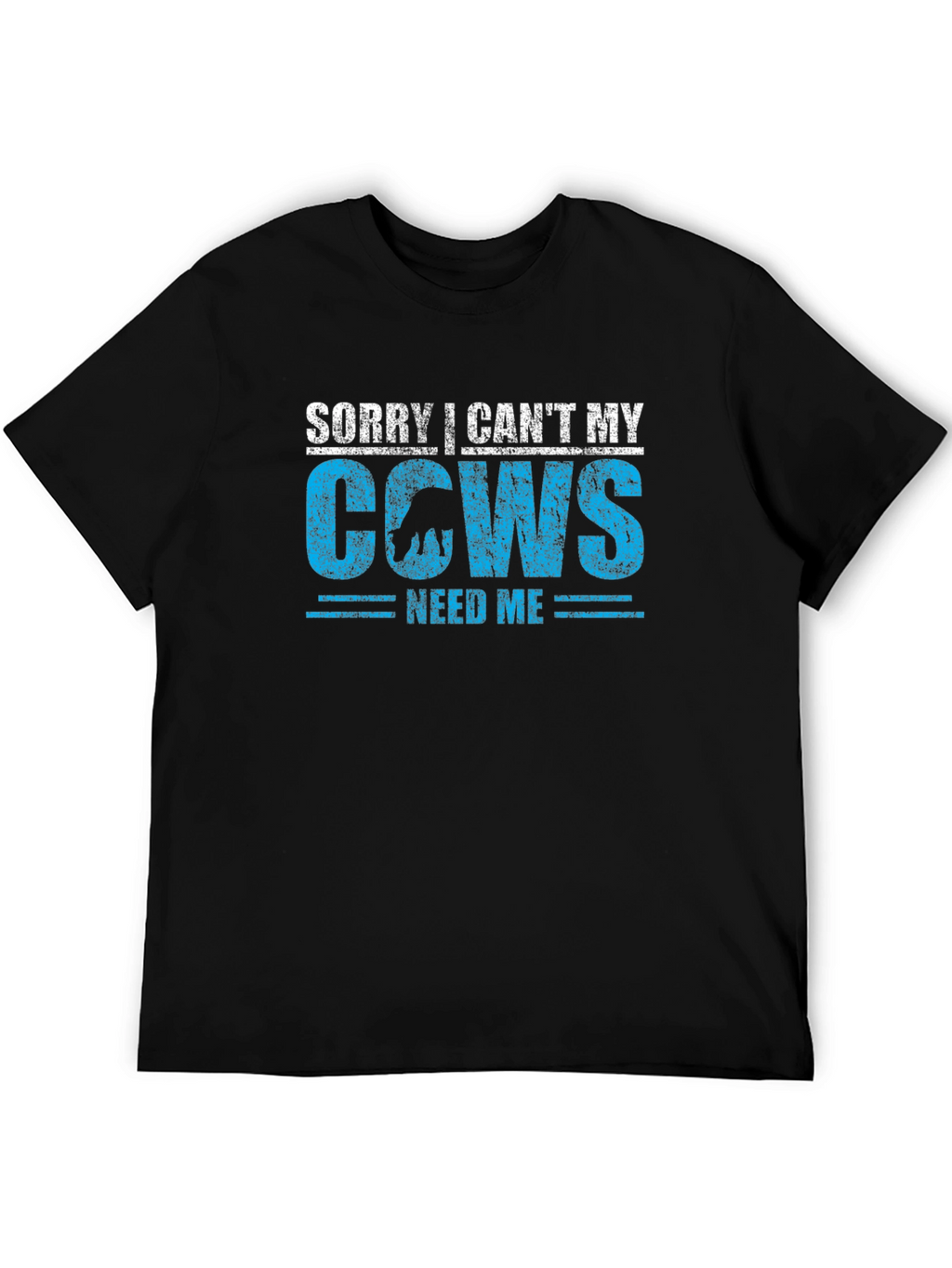 Sorry I Cant My Cows Need Me T-Shirt