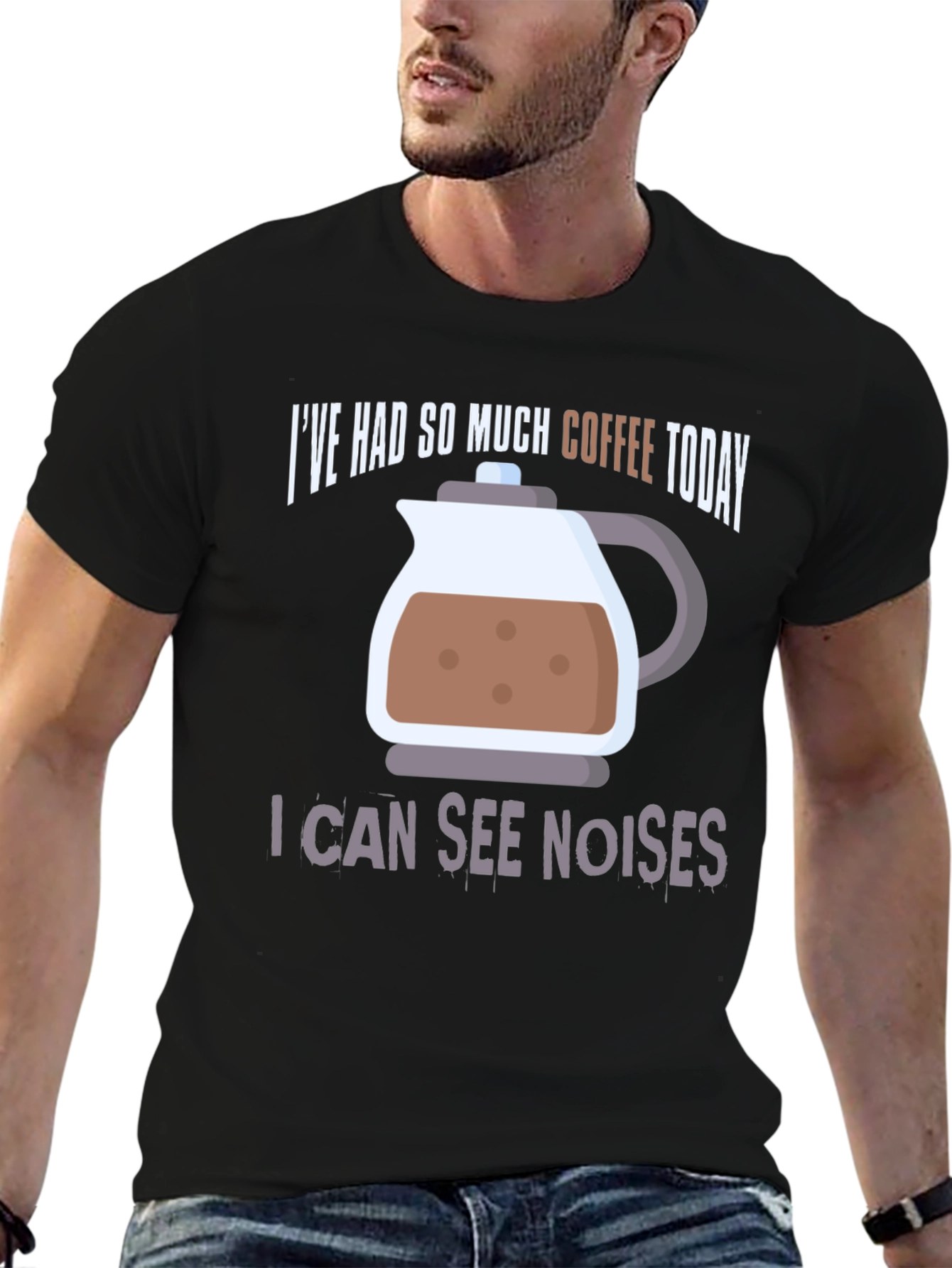 Coffee Lover T-Shirt - I Can See Noises