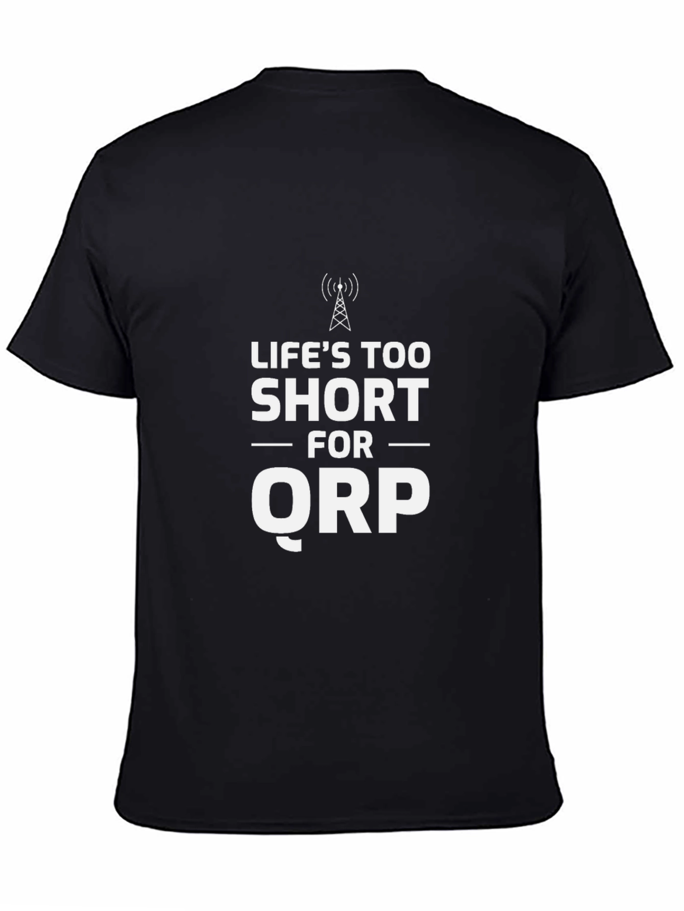 Lifes Too Short For QRP T-Shirt - Black