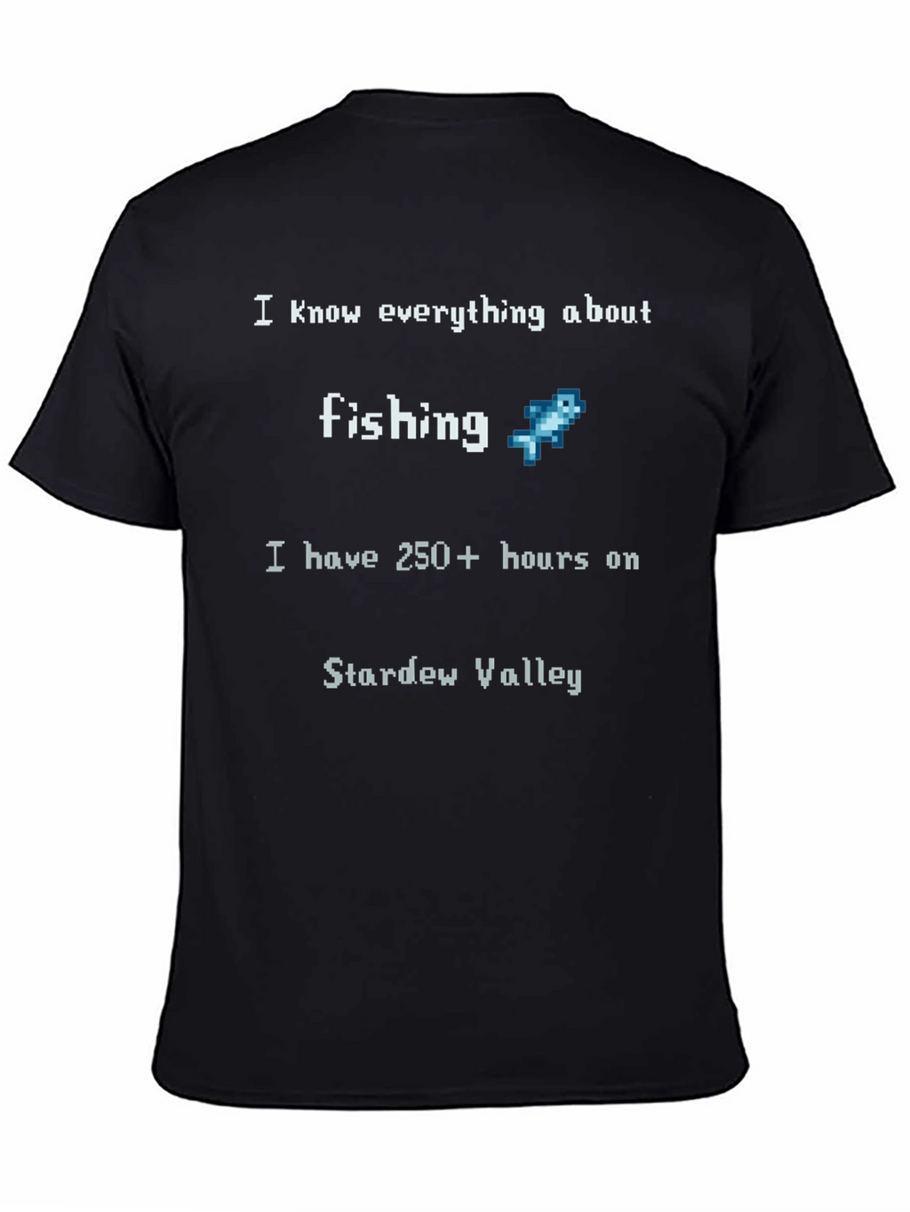 Stardew Valley Fishing Fan T-Shirt - 250+ Hours