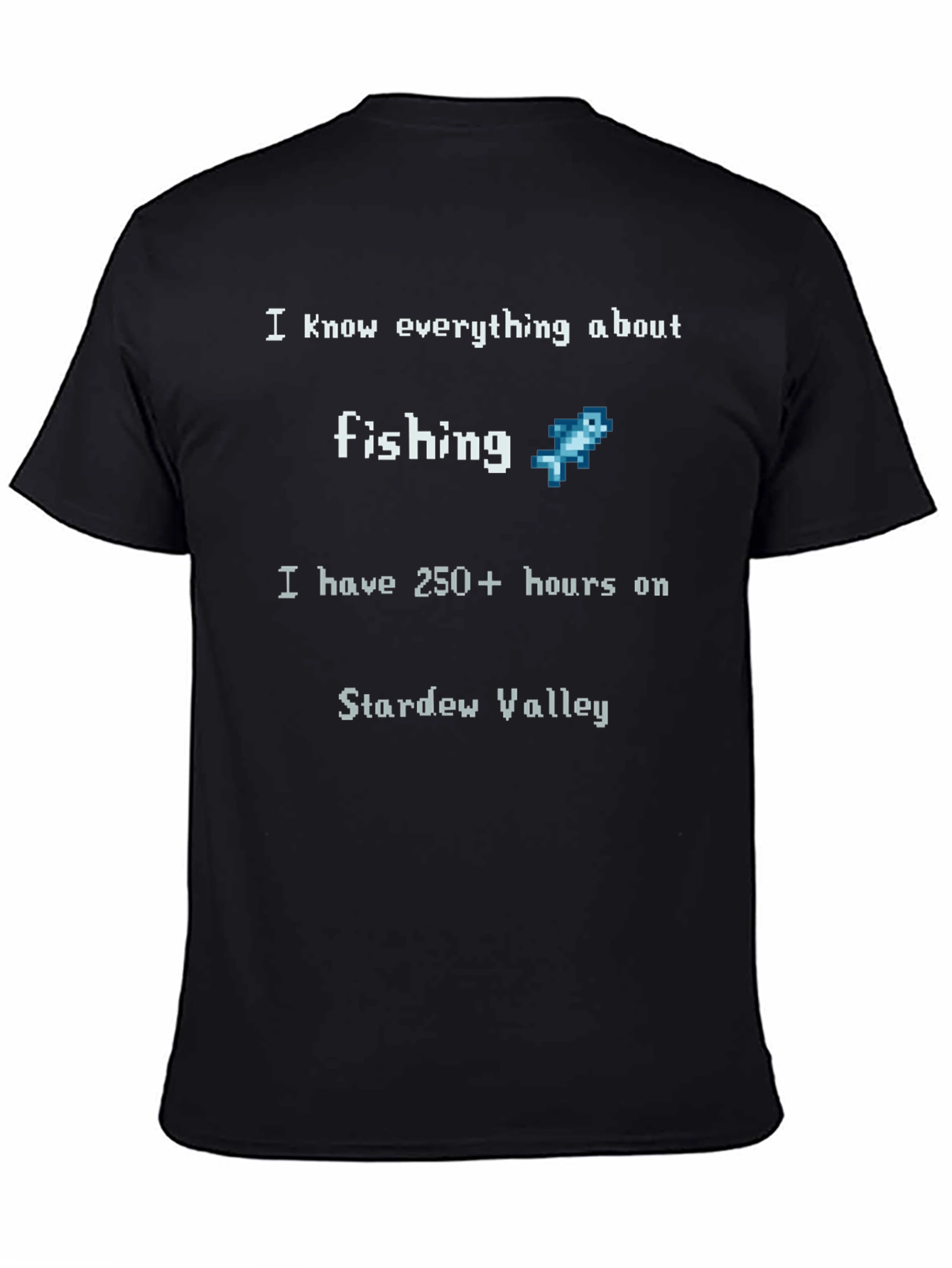Stardew Valley Fishing Fan T-Shirt - 250+ Hours