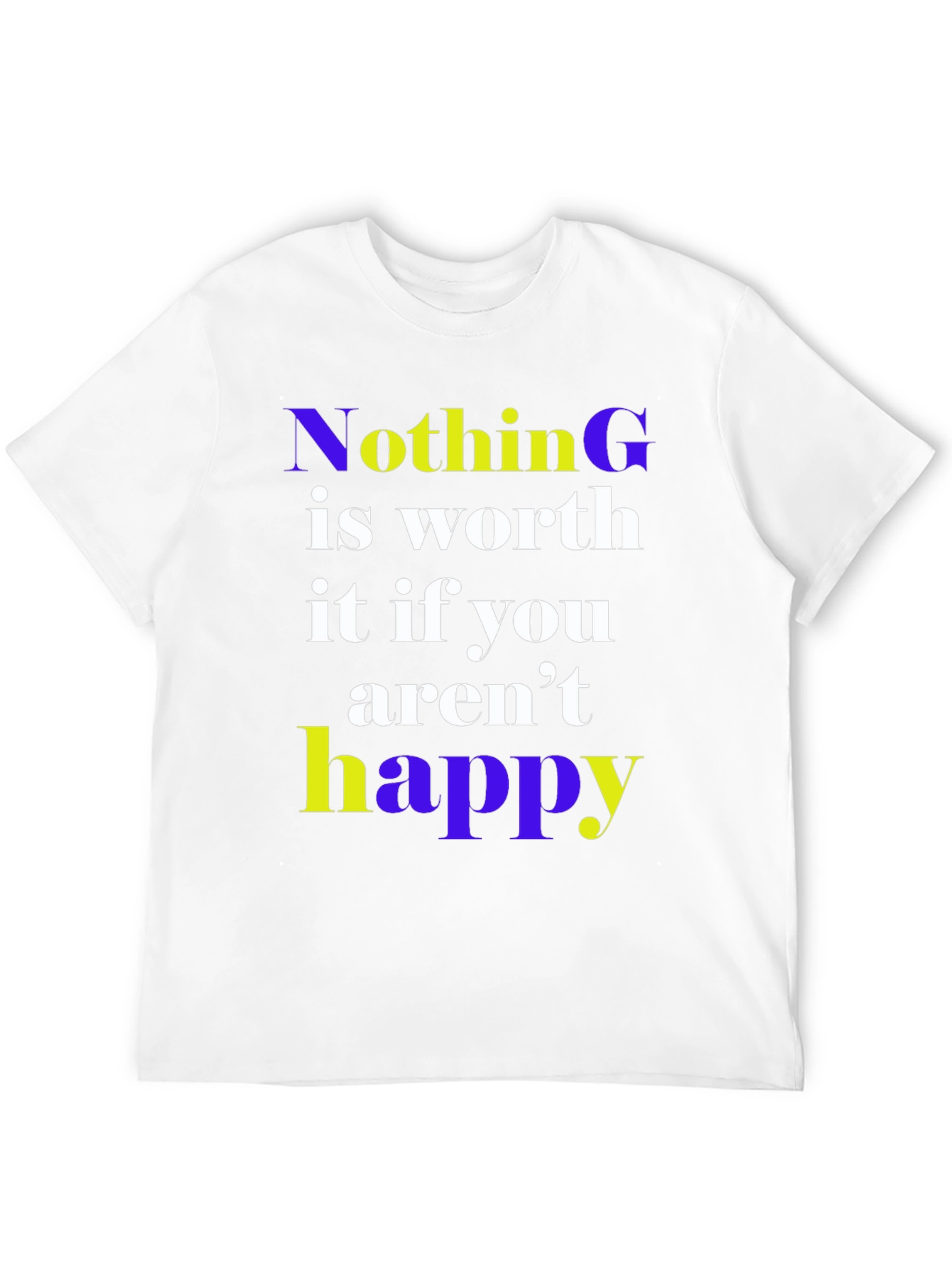 Nothing is Worth it Happy Graphic Tee