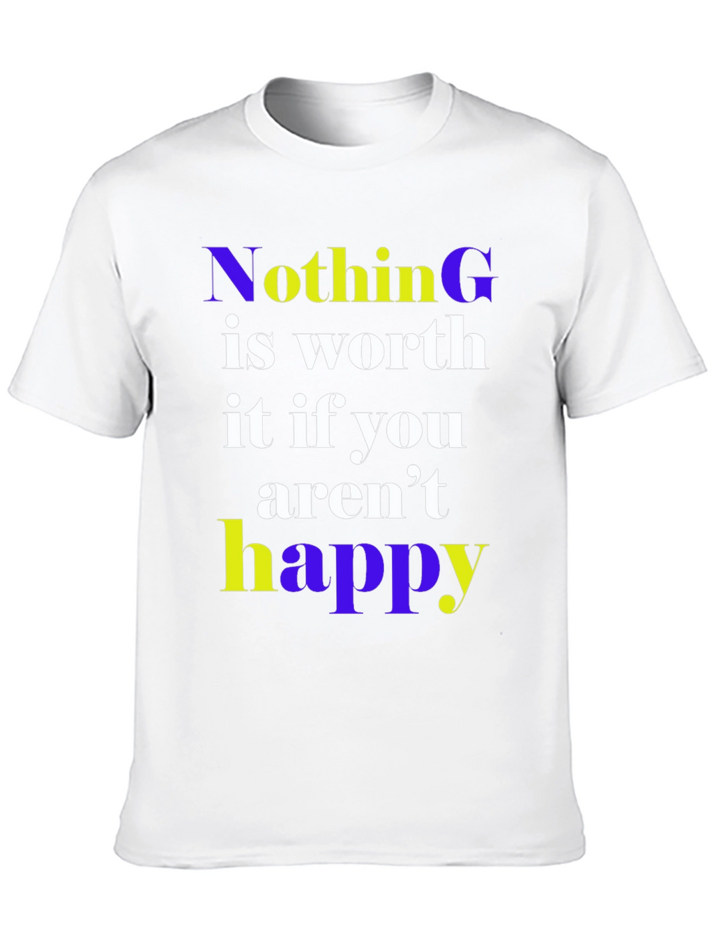 Nothing is Worth it Happy Graphic Tee