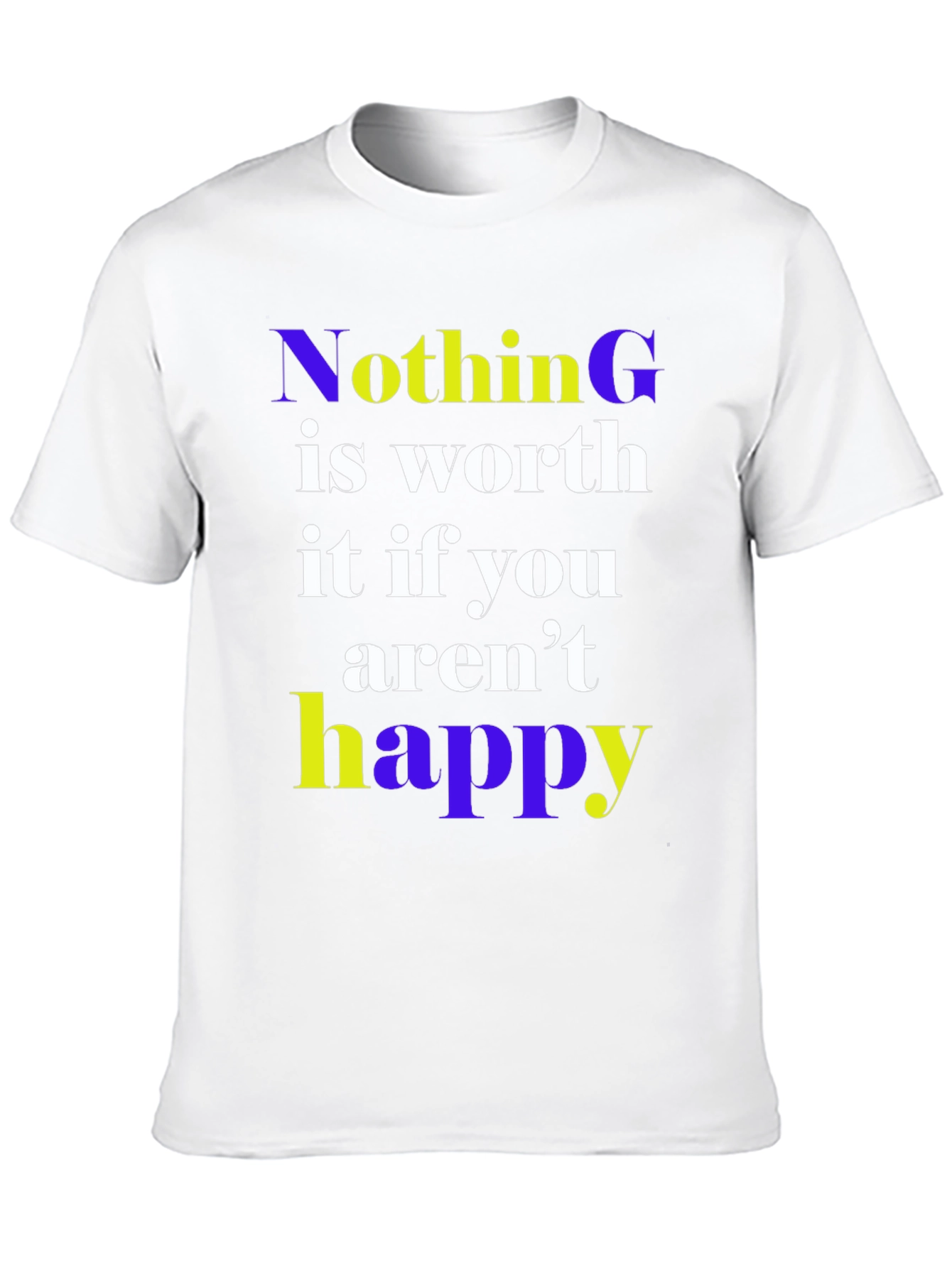 Nothing is Worth it Happy Graphic Tee