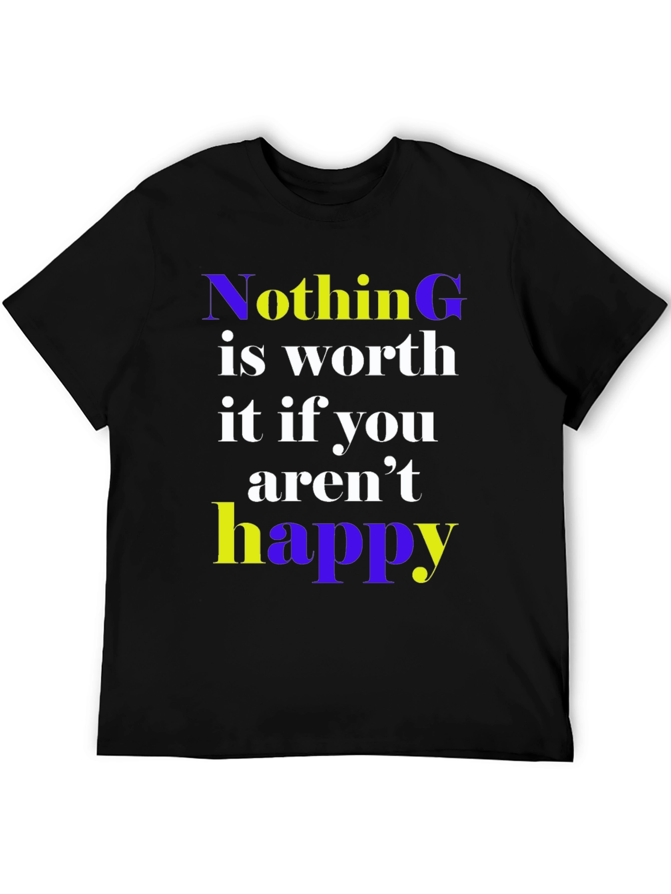 Nothing is Worth it Happy Graphic Tee