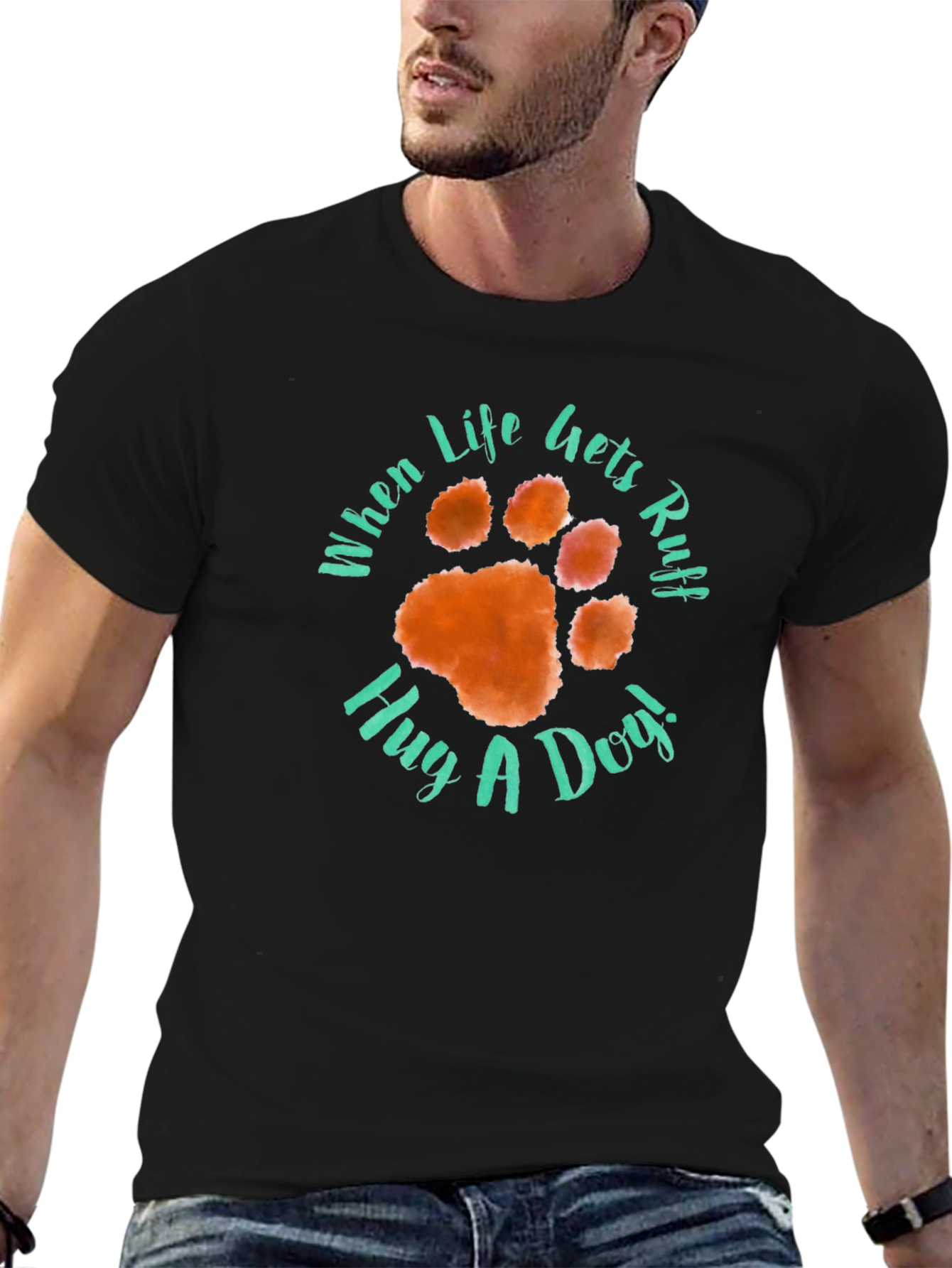 When Life Gets Ruff Hug A Dog T-Shirt