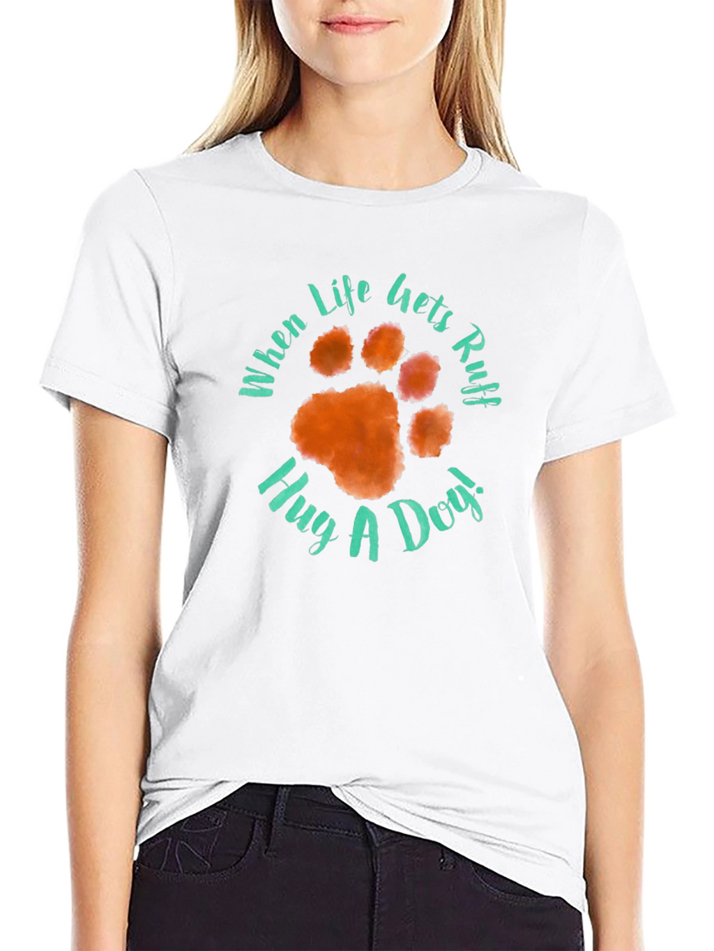 When Life Gets Ruff Hug A Dog T-Shirt