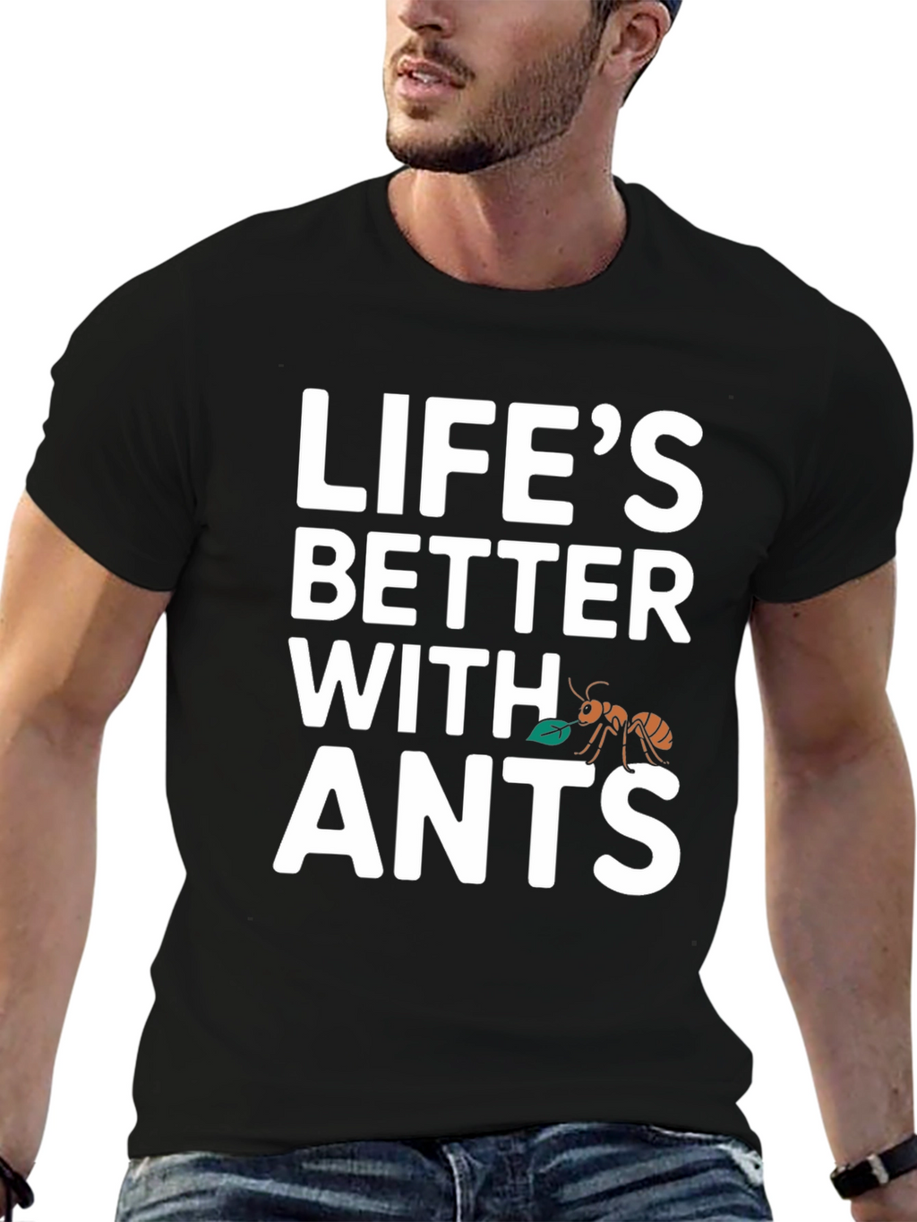 Lifes Better With Ants T-Shirt
