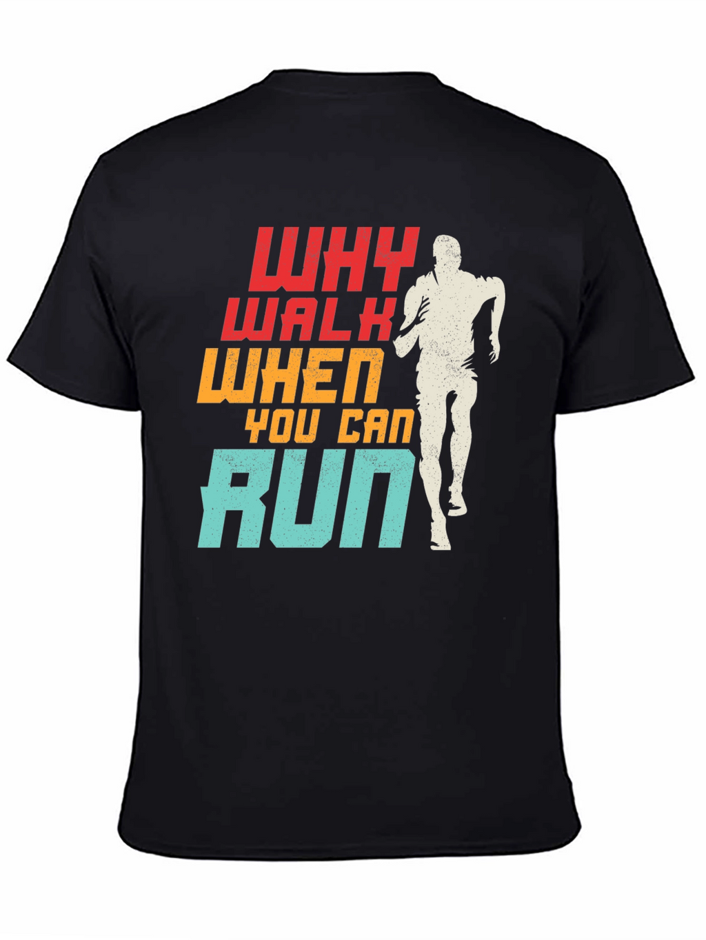 Why Walk When You Can Run T-Shirt