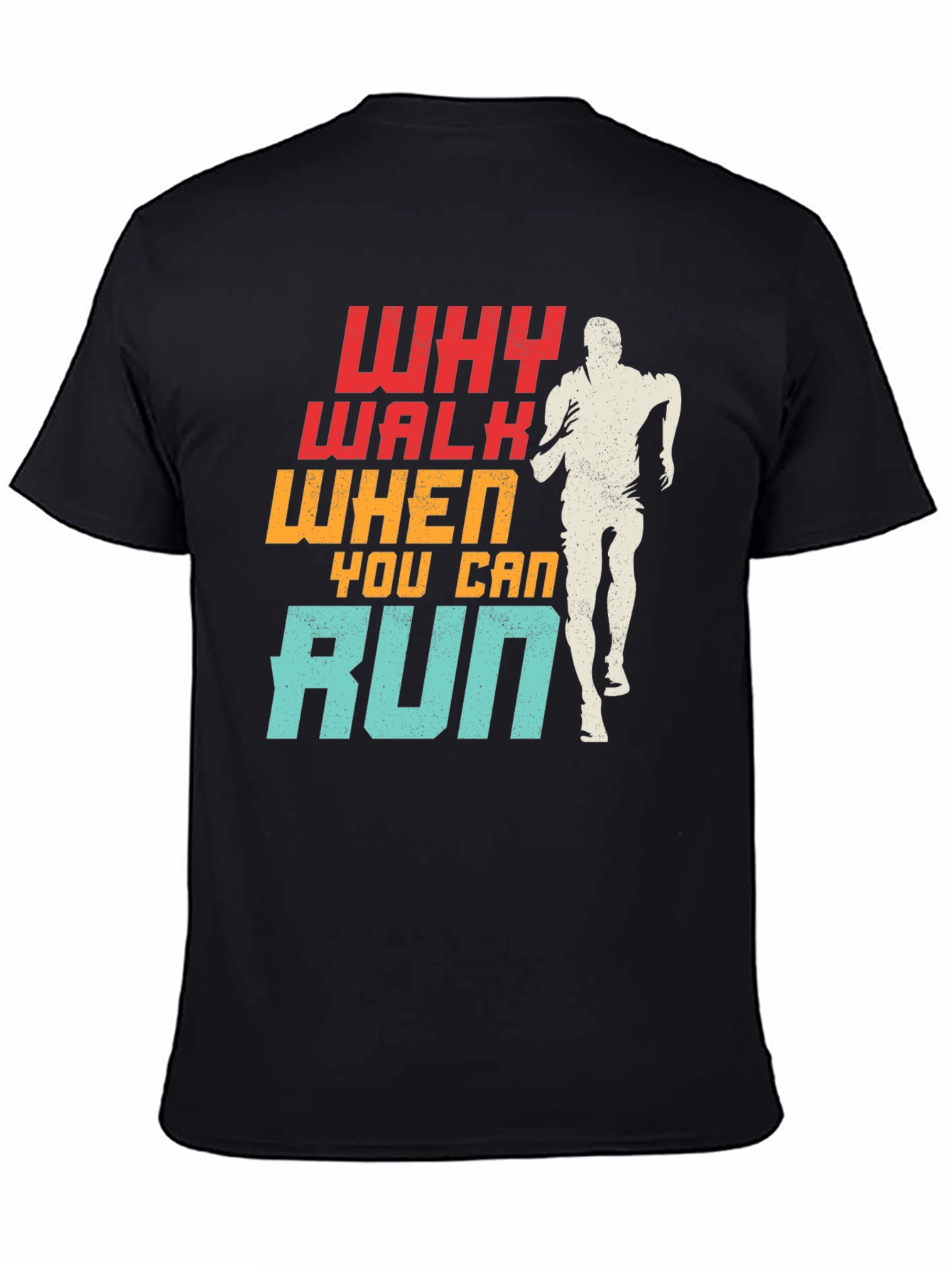 Why Walk When You Can Run T-Shirt