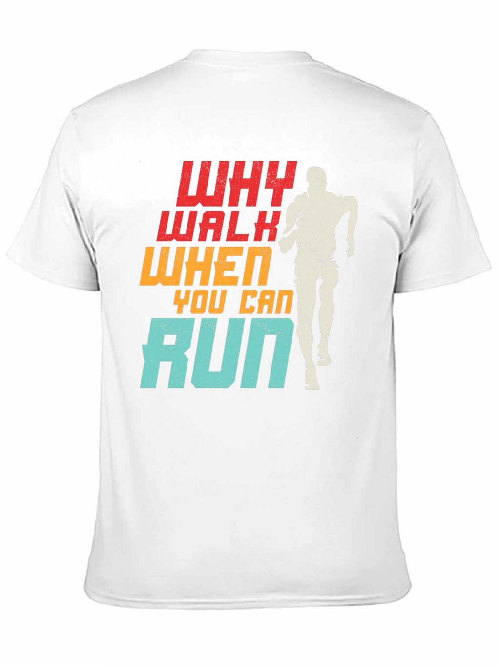 Why Walk When You Can Run T-Shirt