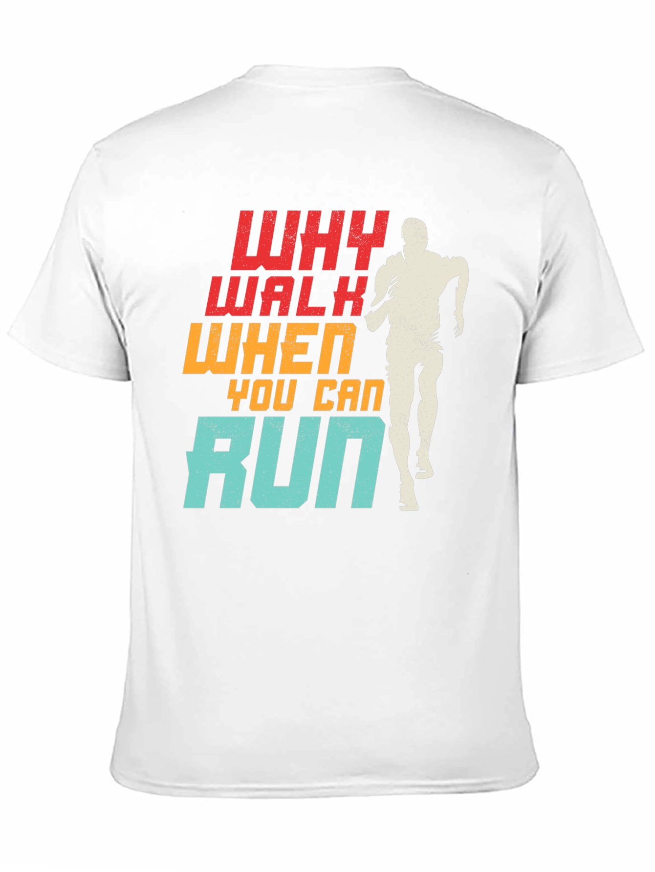 Why Walk When You Can Run T-Shirt