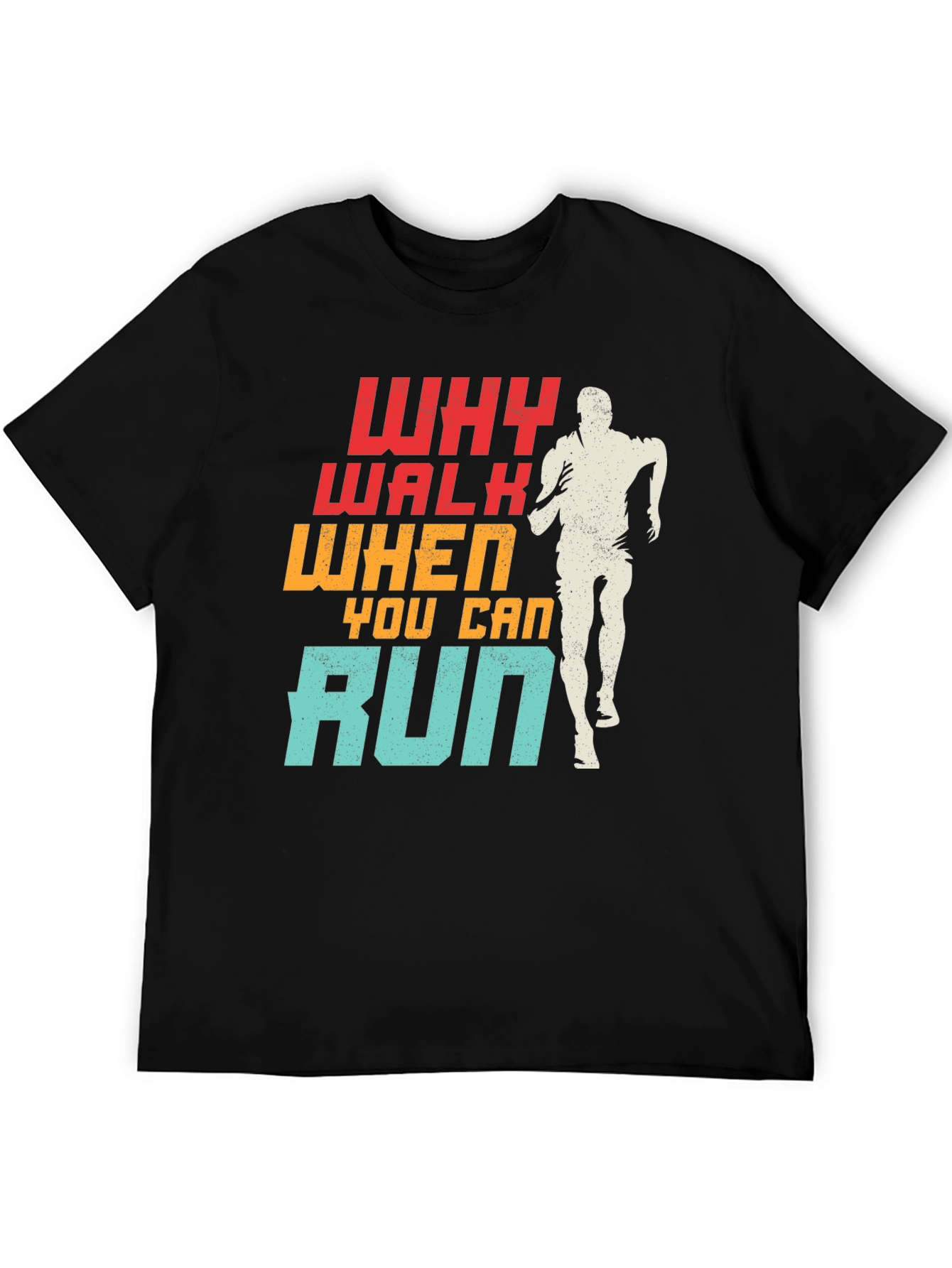 Why Walk When You Can Run T-Shirt