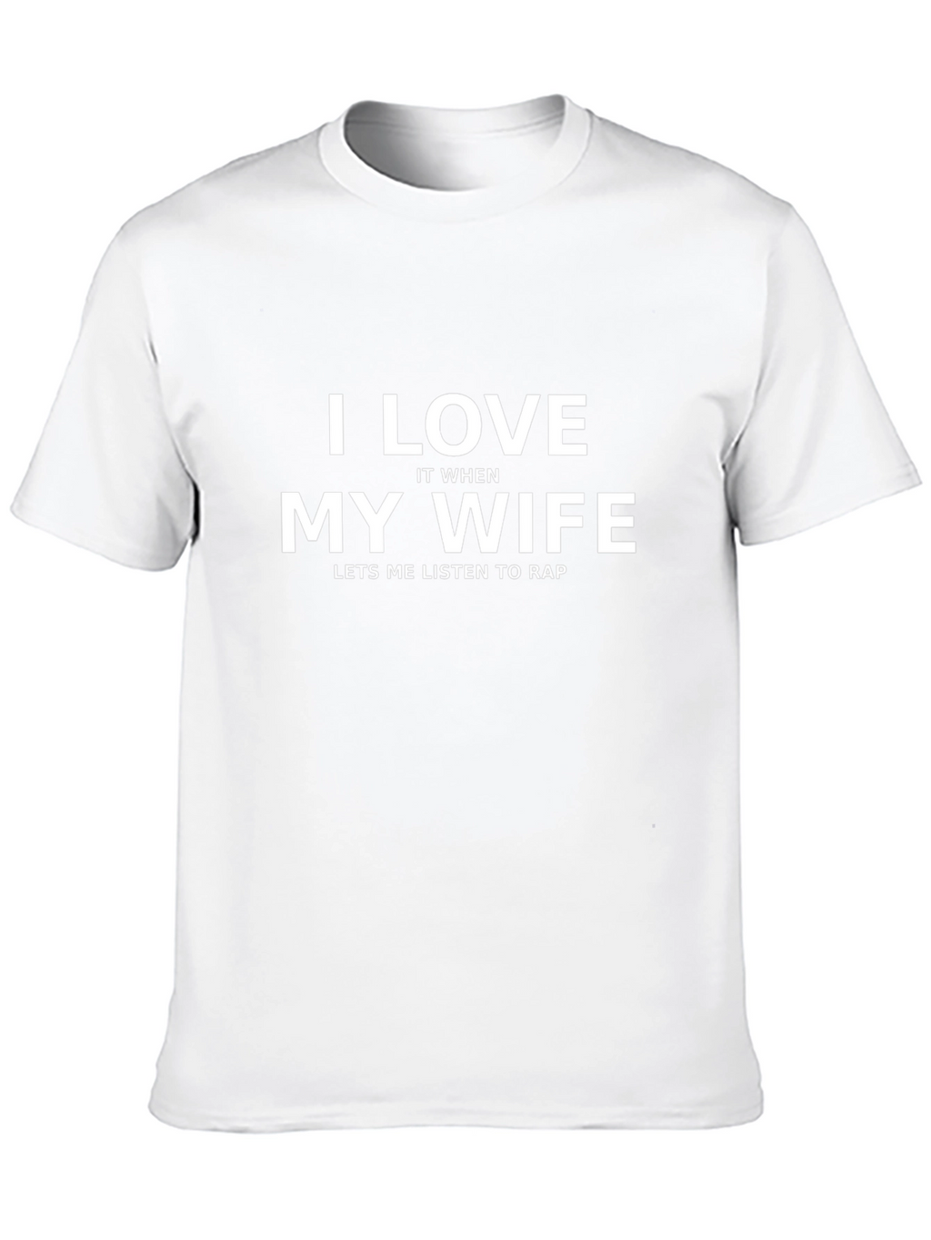 Funny I Love My Wife Rap Music T-Shirt