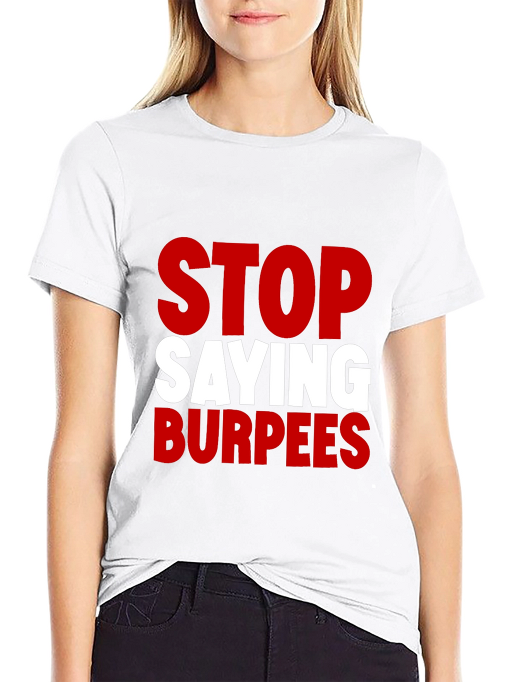 Stop Saying Burpees Funny Workout T-Shirt